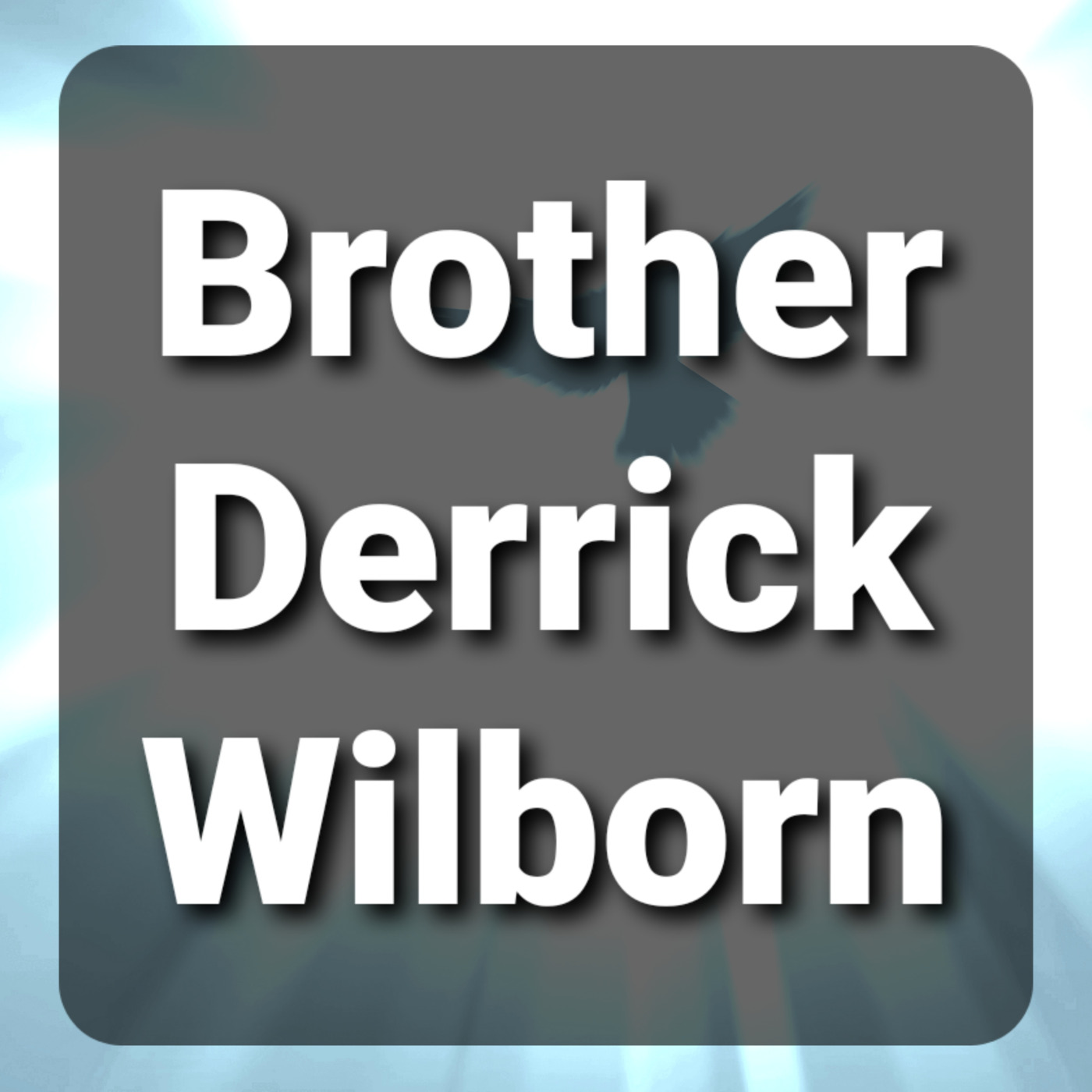 Episode 44: Brother Derrick Wilborn