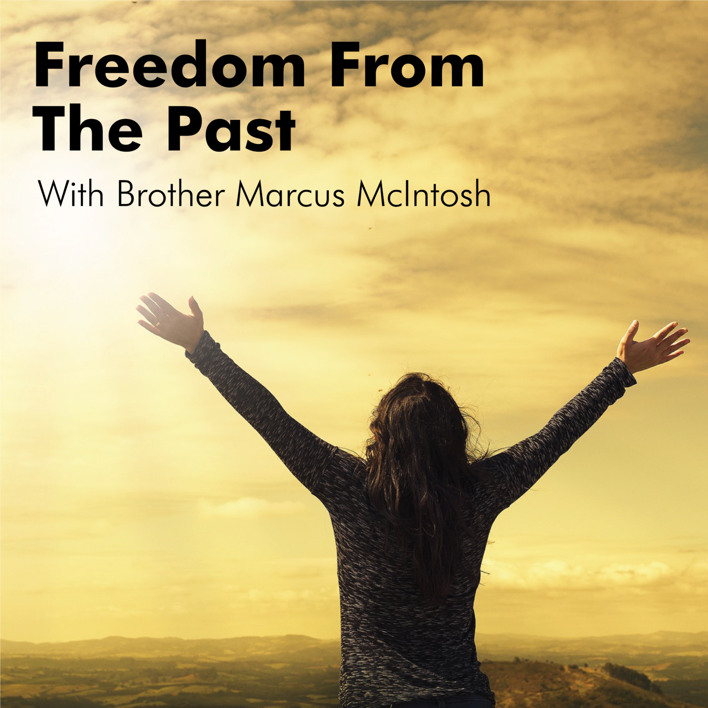 Episode 57: Freedom From The Past with Brother Marcus McIntosh