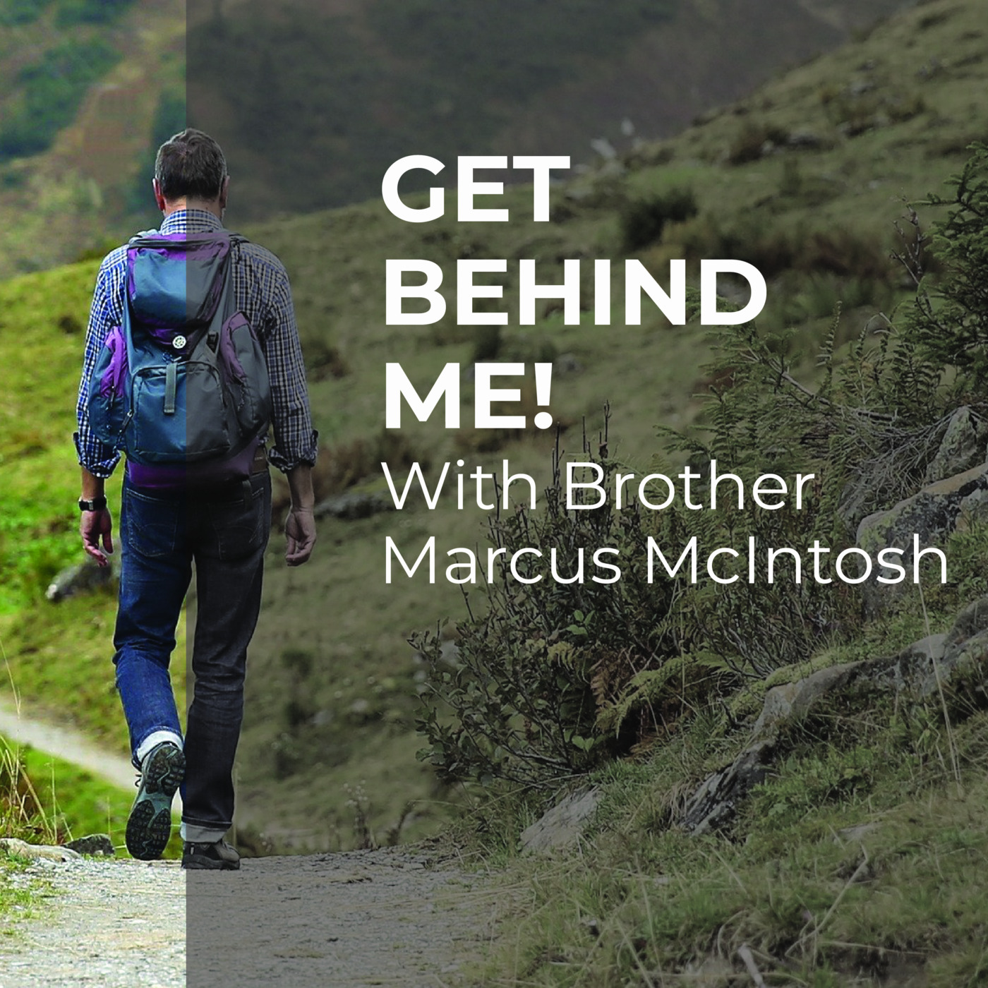Episode 61: Get Behind Me! - With Brother Marcus McIntosh