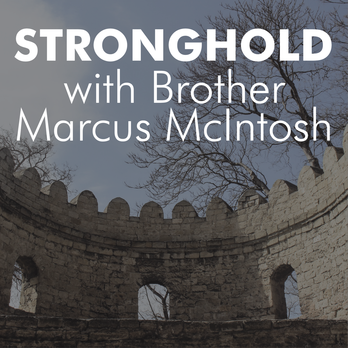 Episode 63: Stronghold - With Brother Marcus McIntosh