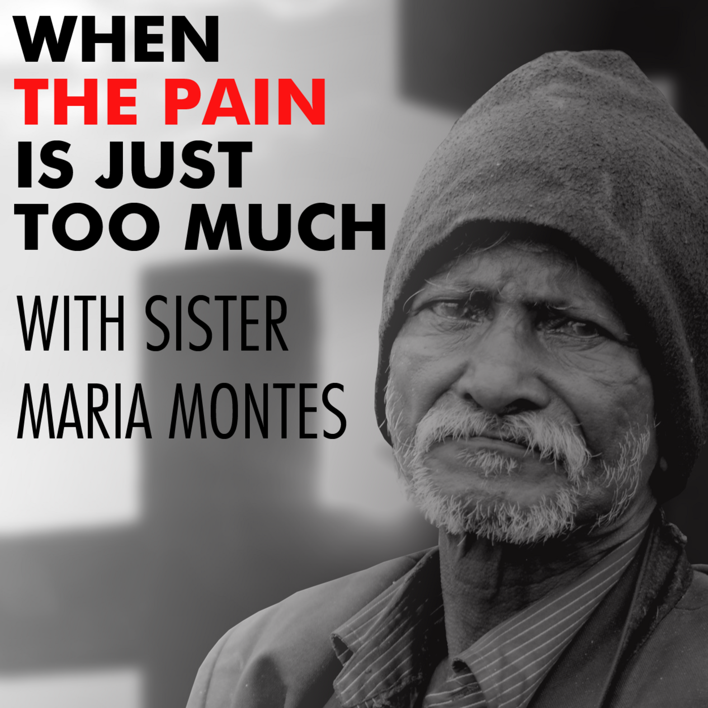 Episode 81: When The Pain Is Just Too Much With Sister Maria Montes