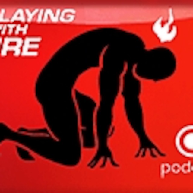 Playing with Fire Podcast