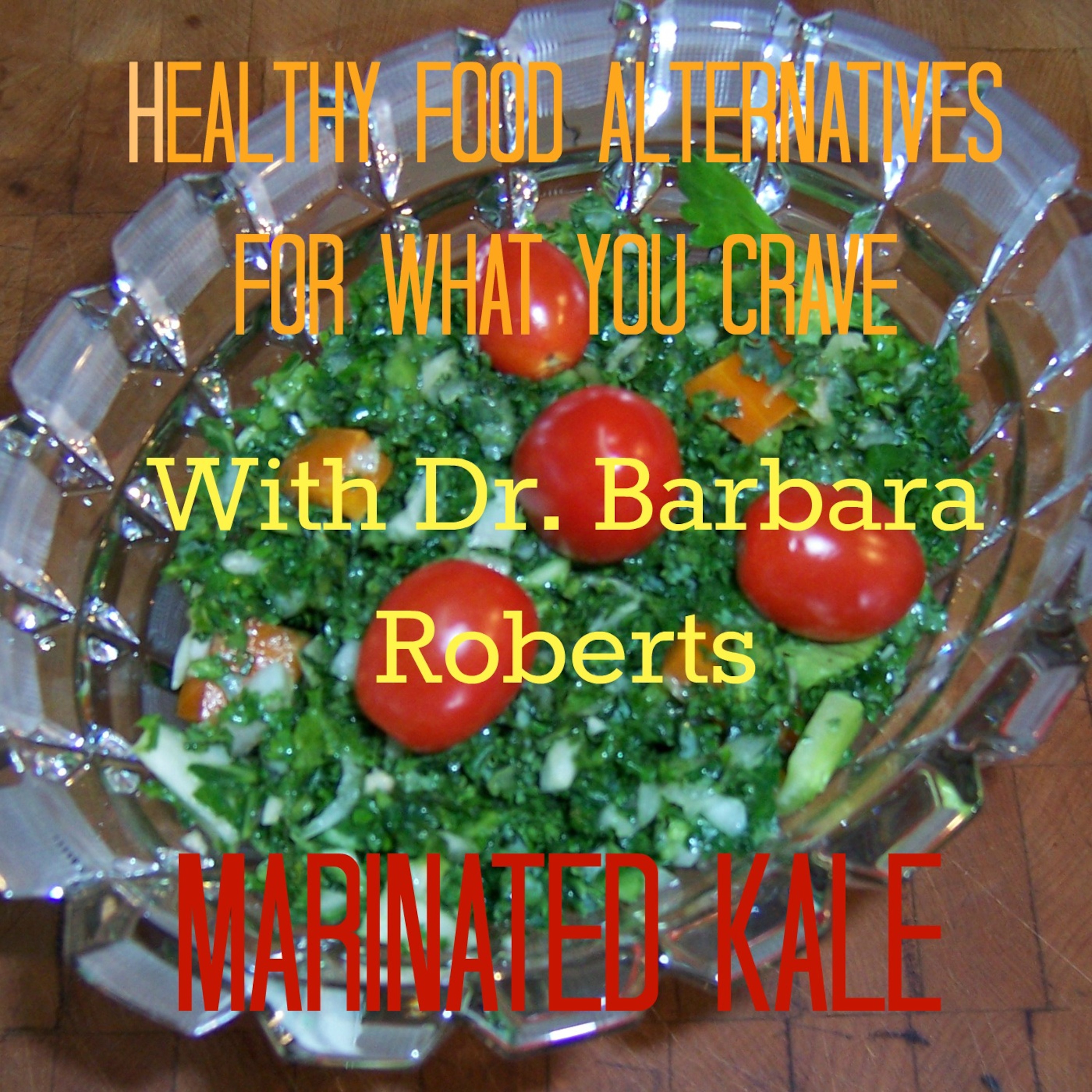 Video 2 - Best of the Kale Recipes - Healthy Food Alternatives for What You Crave