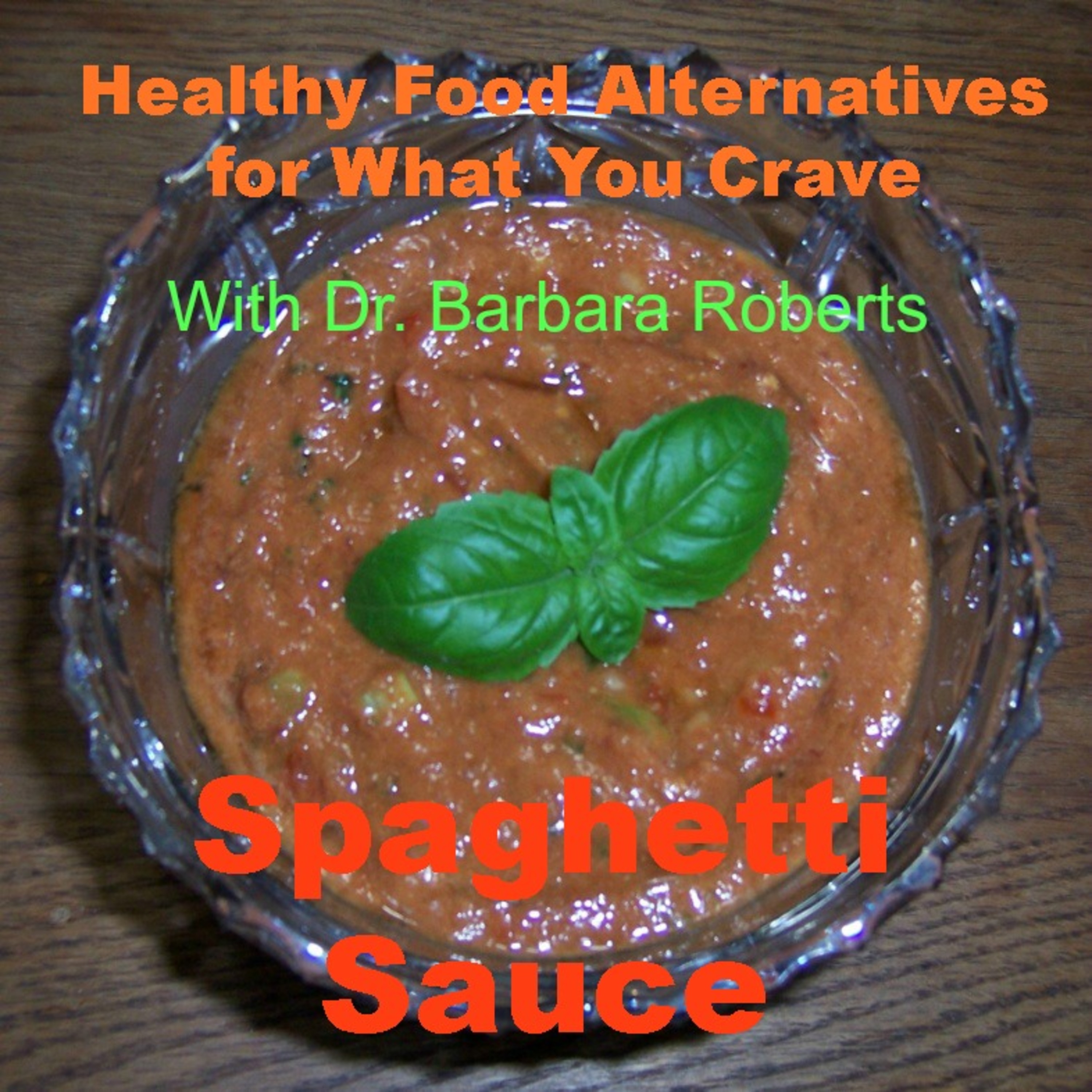 Video 16 - Best of the Spaghetti Sauce Recipes - Healthy Food Alternatives for What You Crave