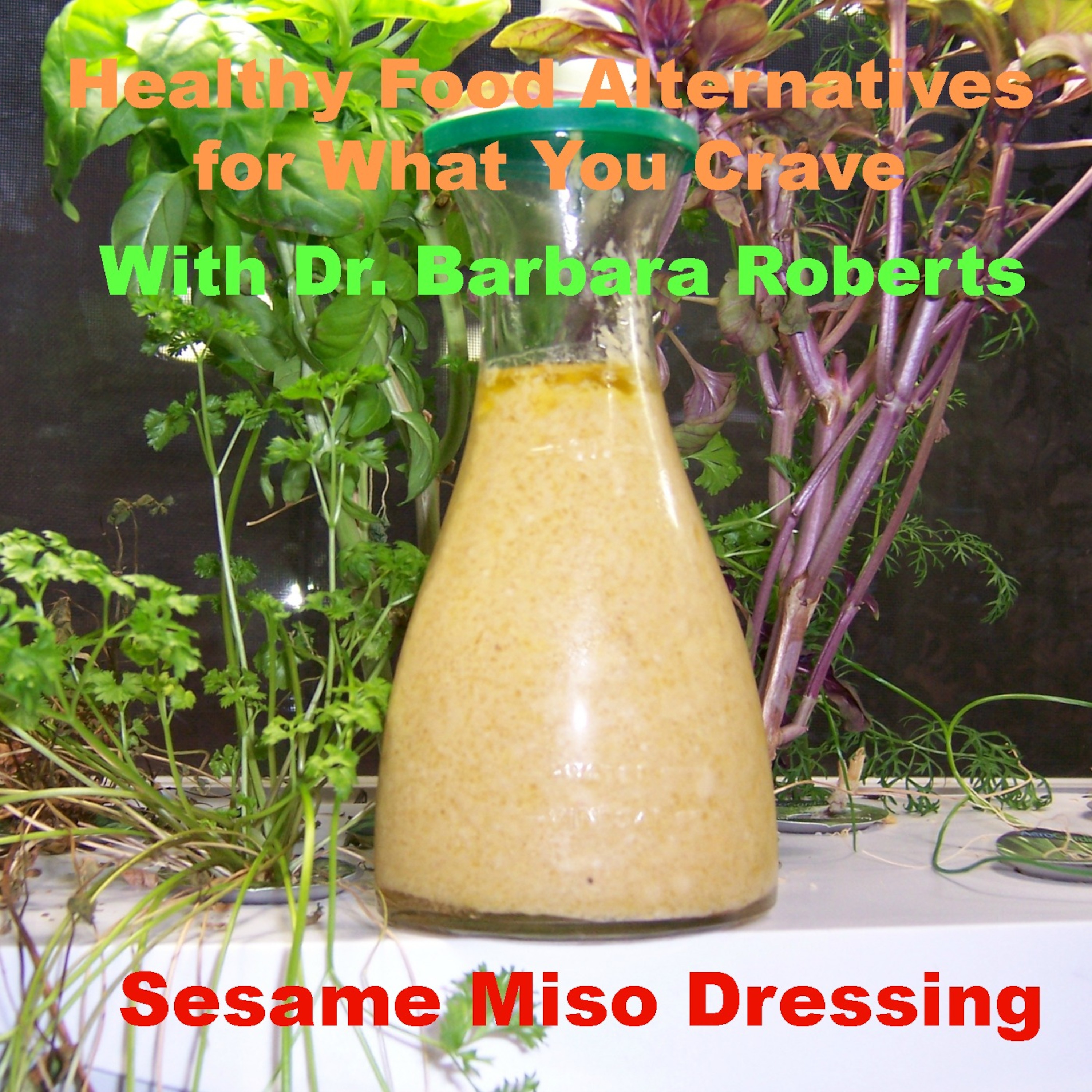 Video 20 - Sesame Miso Salad Dressing - Healthy Food Alternatives for What You Crave