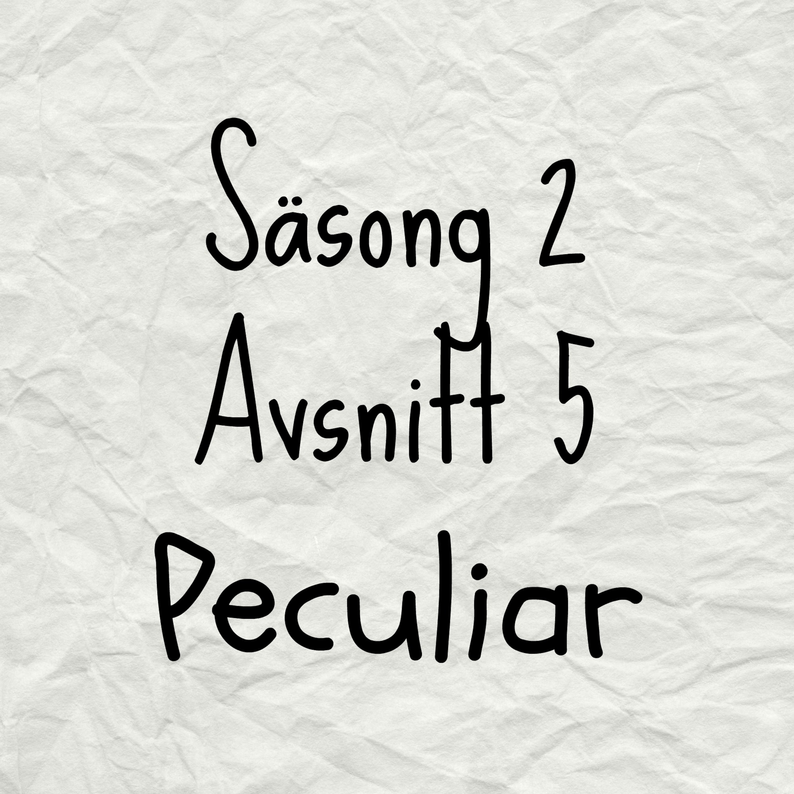 Säsong 2 Avsnitt 5: Peculiar