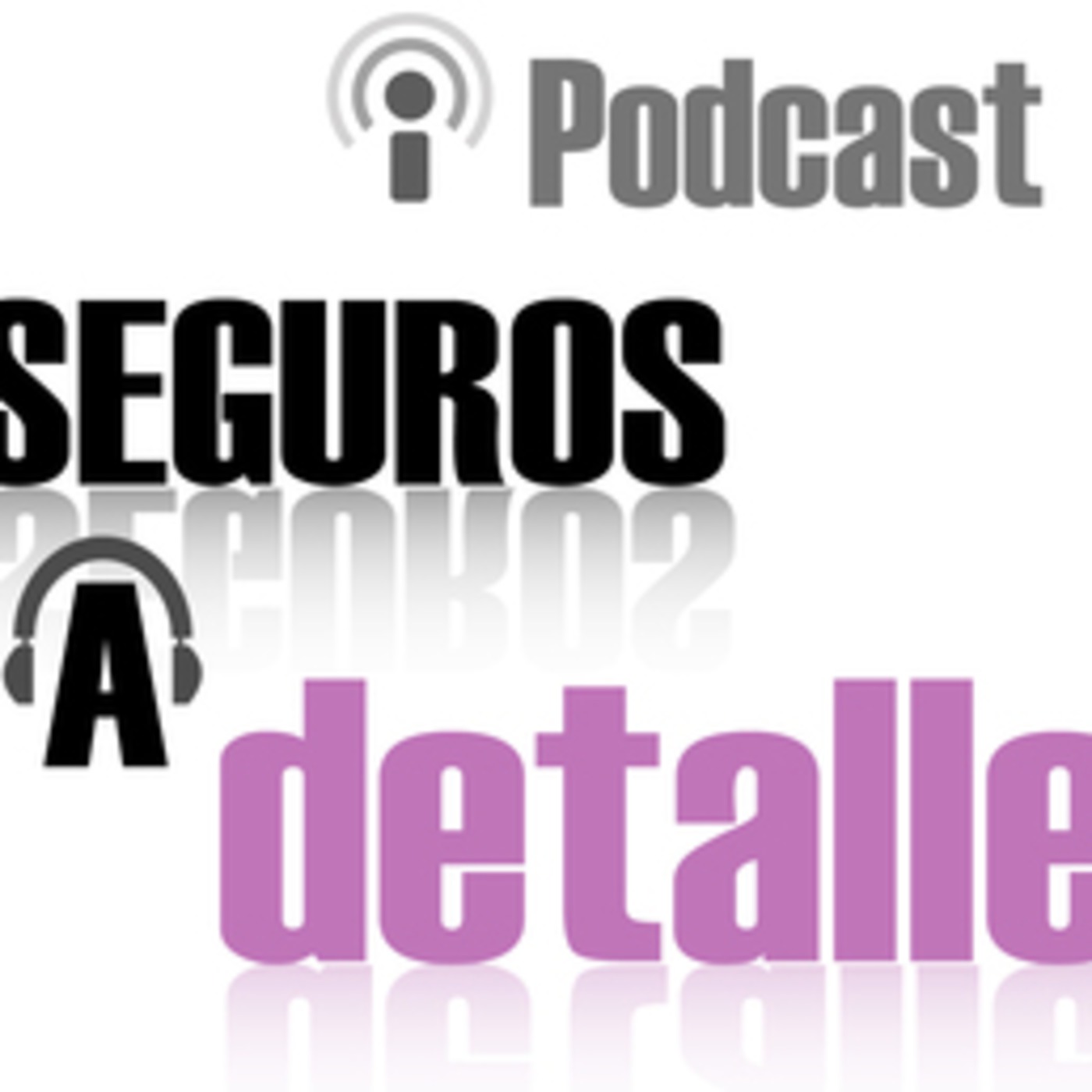 Podcast Seguros a Detalle