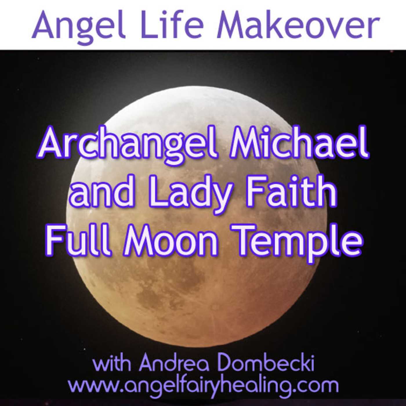 Episode 201: Archangel Michael and Lady Faith Full Moon Temple episode artwork