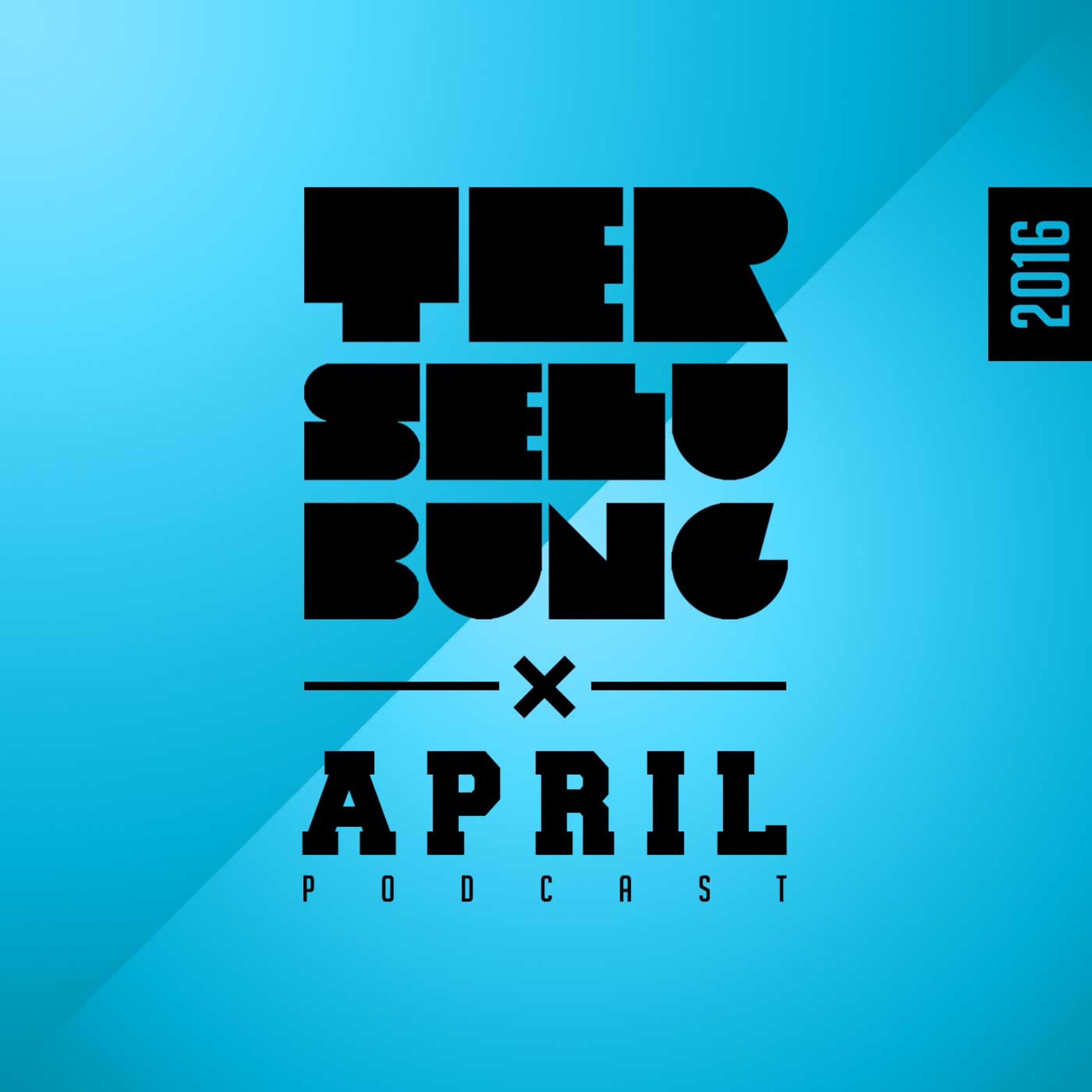 Dj Terselubung - April 2016 Podcast