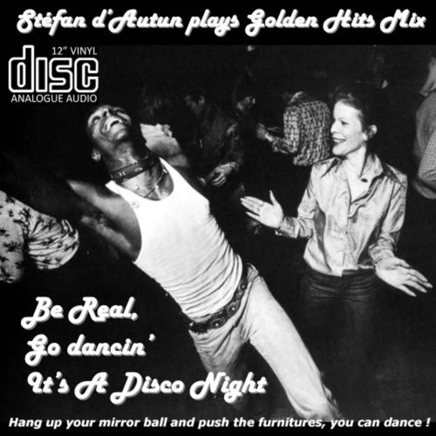 STEFAN D'AUTUN - GOLDEN HITS MIX #28 Be Real, Go Dancin' It's A Disco Night