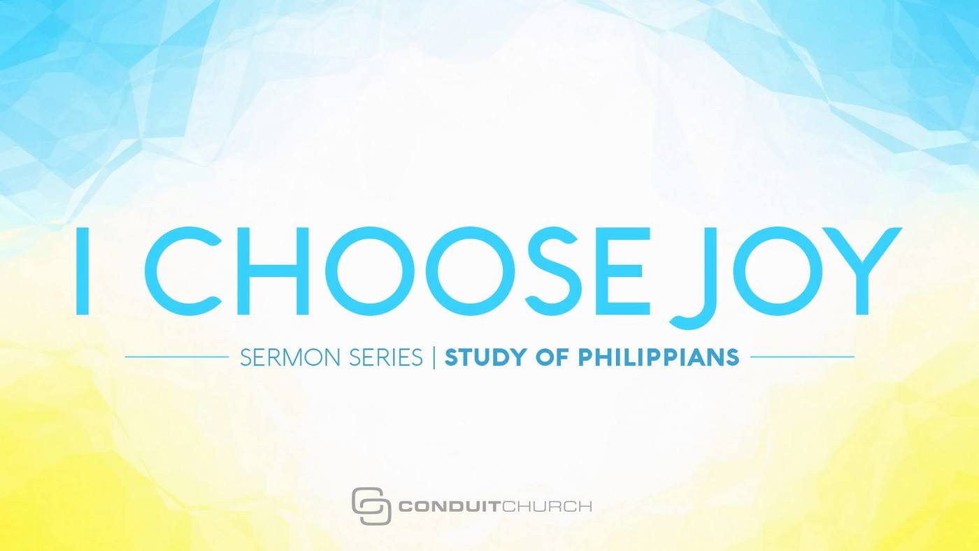 Choose Joy- Philippians 1:3-26 What is Joy?