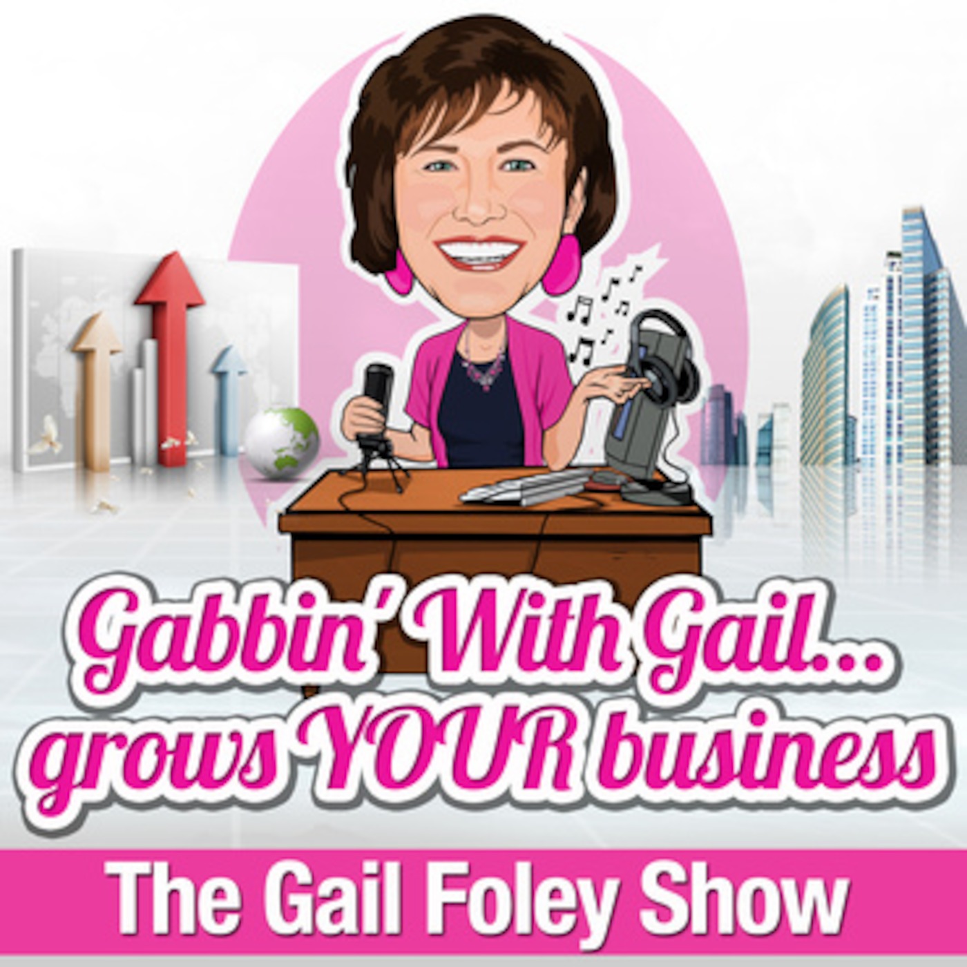 The Gail Foley Show - Gabbin\' With Gail Grows Your Business