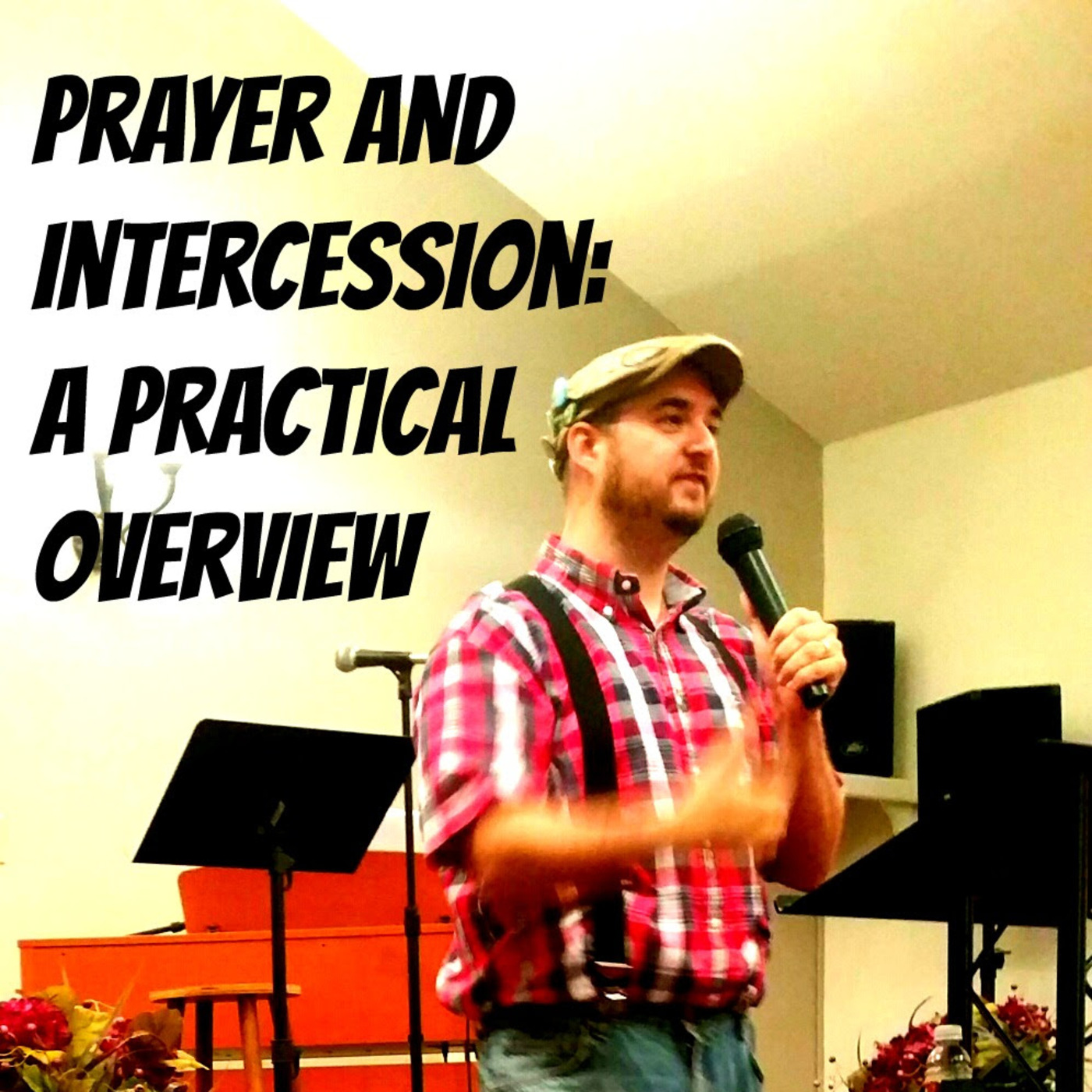 Prayer and Intercession: A Practical Overview