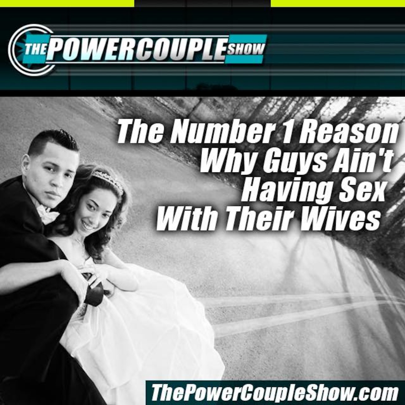#1 Reason Why Guys Ain't Having Sex With Their Wives episode artwork