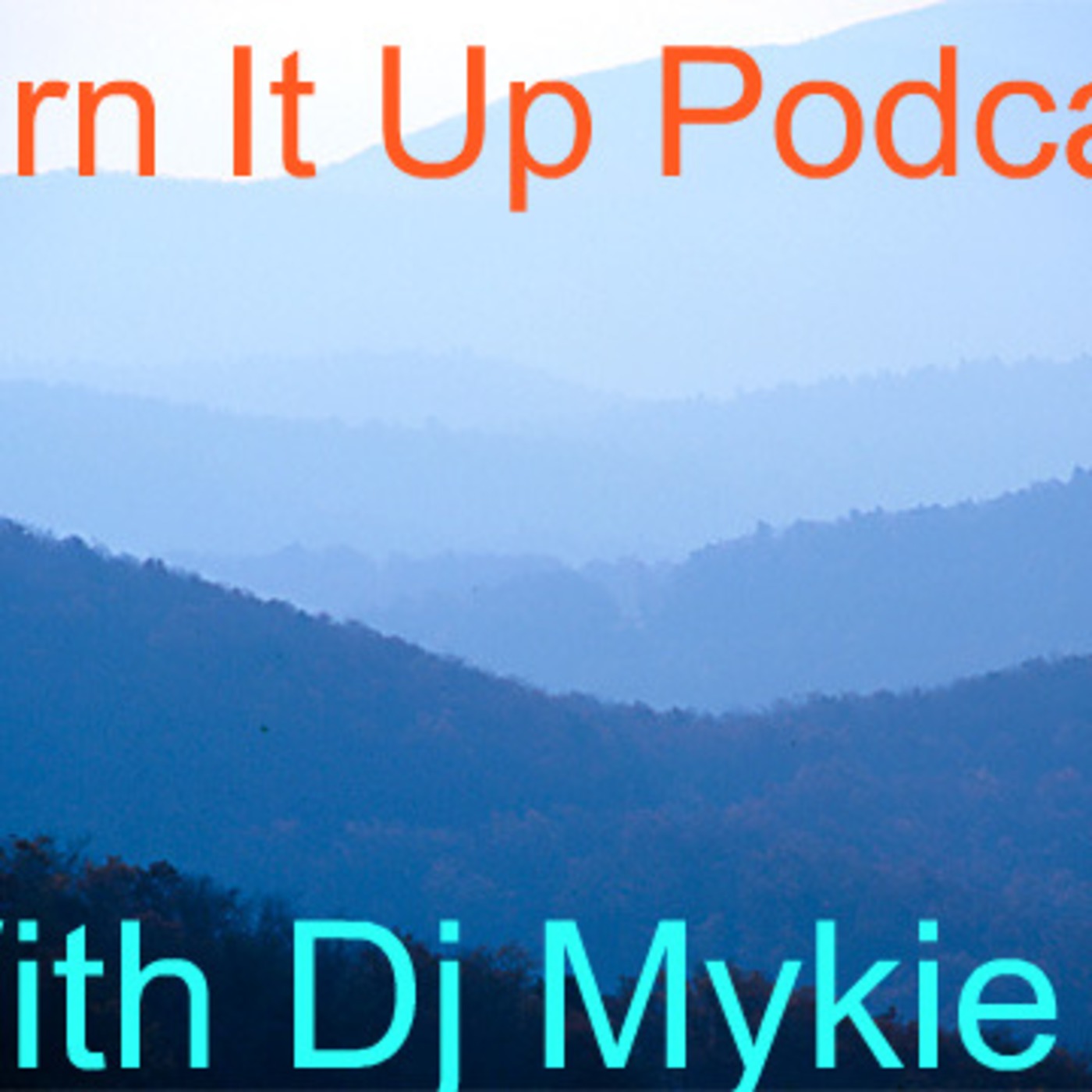 Turn It Up With Dj Mykie B
