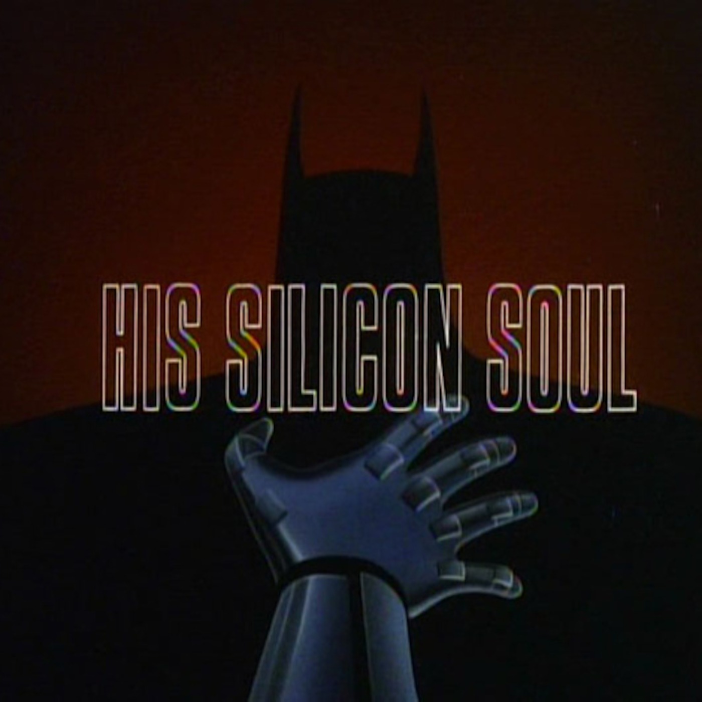 I'm Batman Episode 43: HIS SILICON SOUL Batman TAS Episode 43