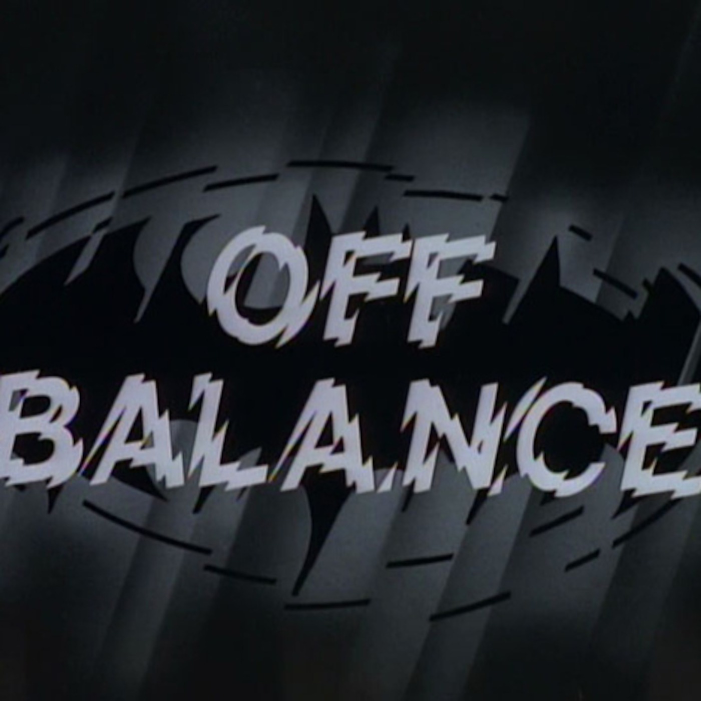 I'm Batman Episode 44: OFF BALANCE Batman TAS Episode 44
