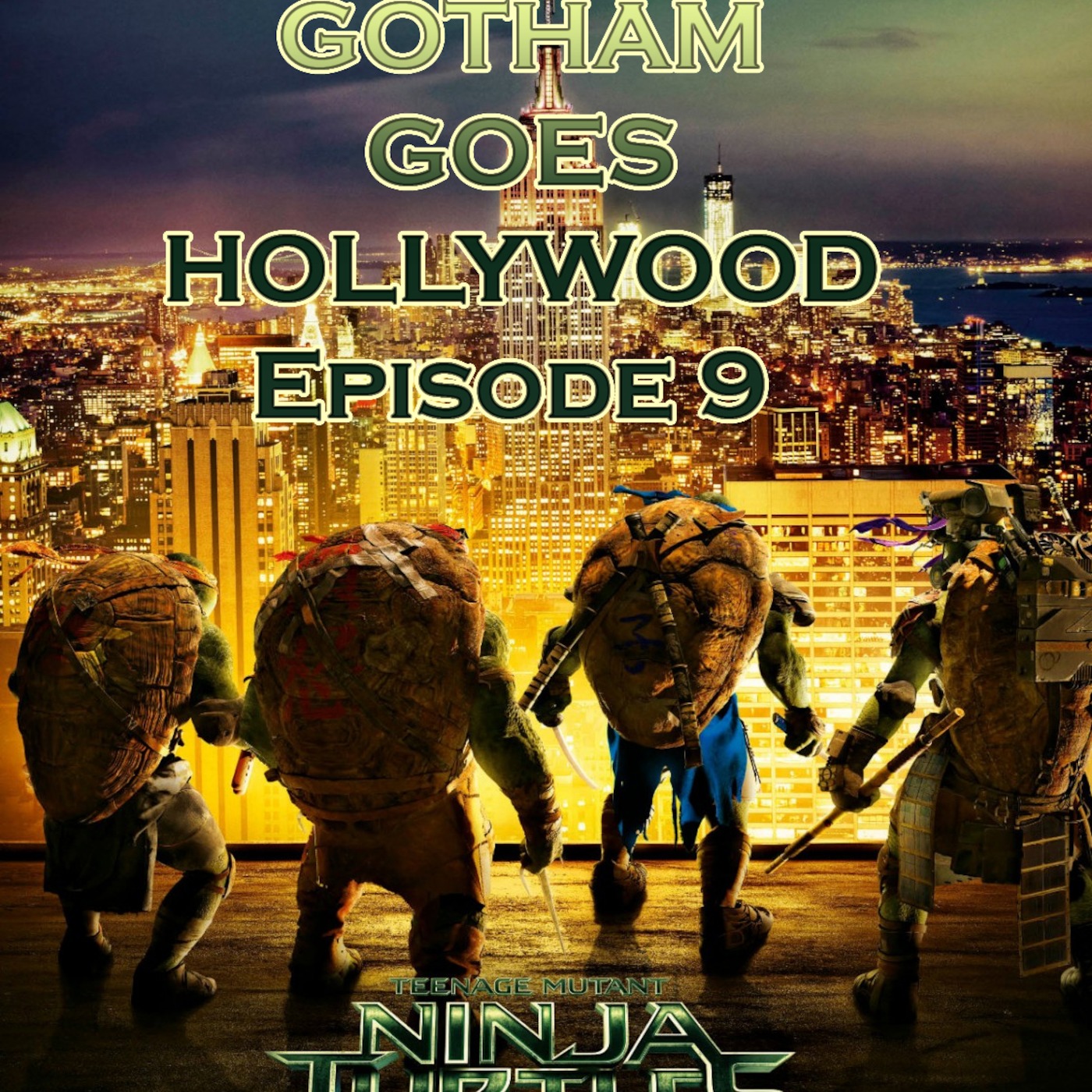 Gotham goes Hollywood episode 9: TEENAGE MUTANT NINJA TURTLES (2014)