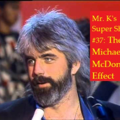 Podomatic | Mr. K's Super Show #37: The Michael McDonald Effect