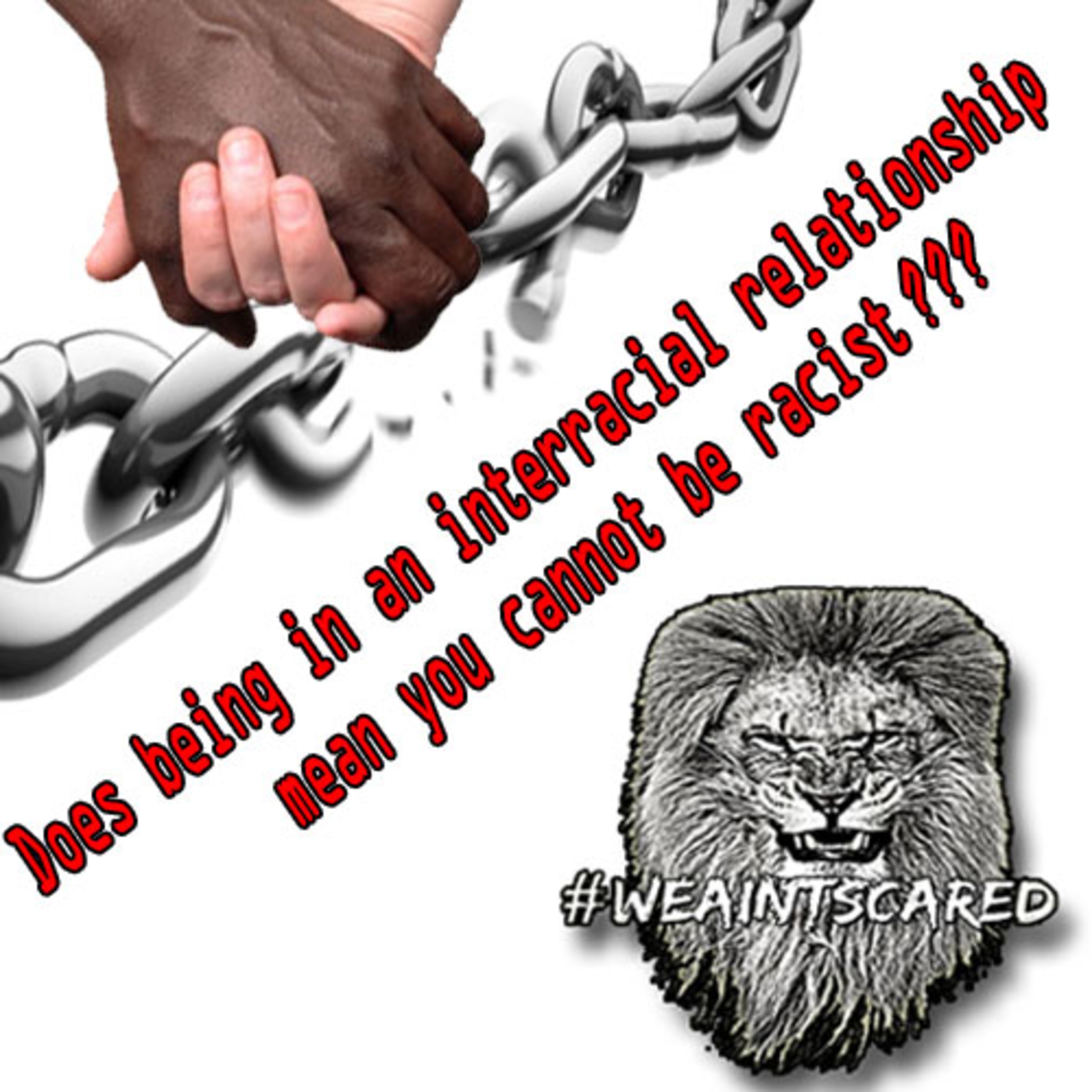 Does Being In an INTERRACIAL Relationship Mean you CANNOT Be RACIST? episode artwork