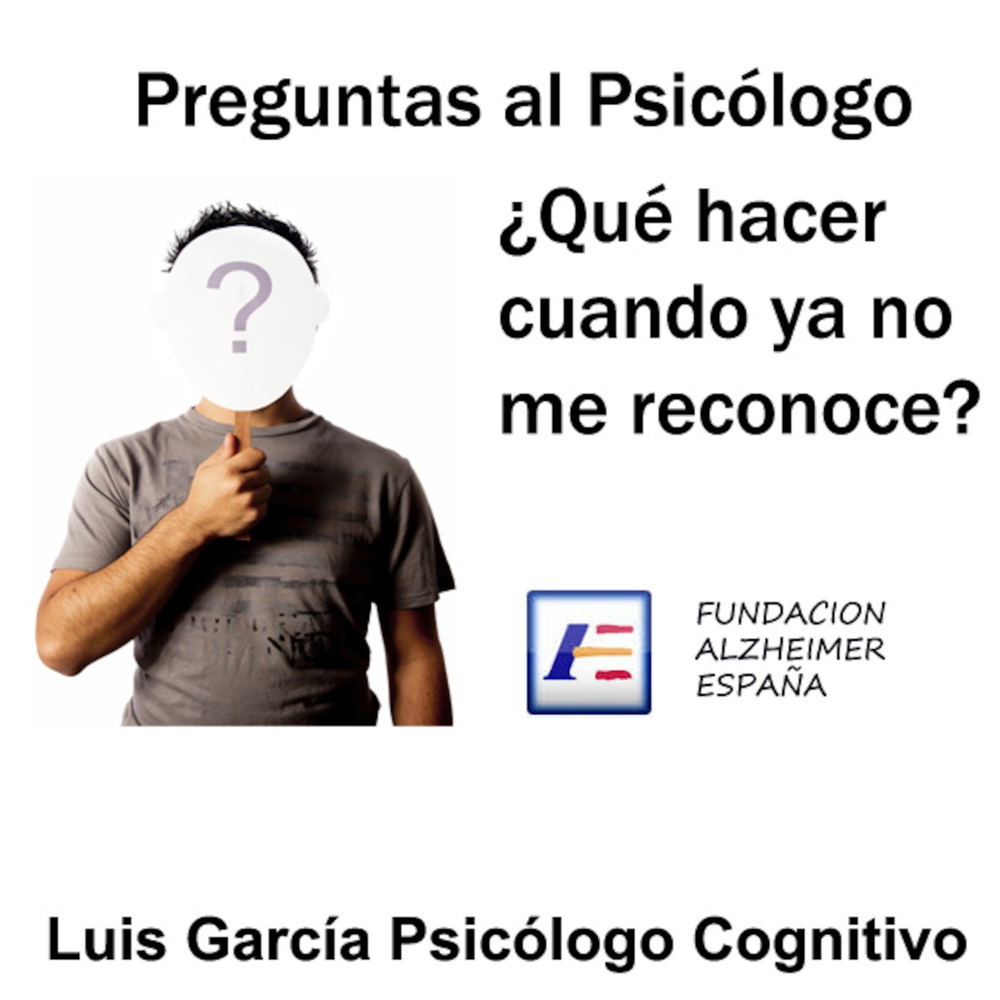 ¿Qué hacer cuando ya no me reconoce?. Preguntas al Psicólogo episode artwork