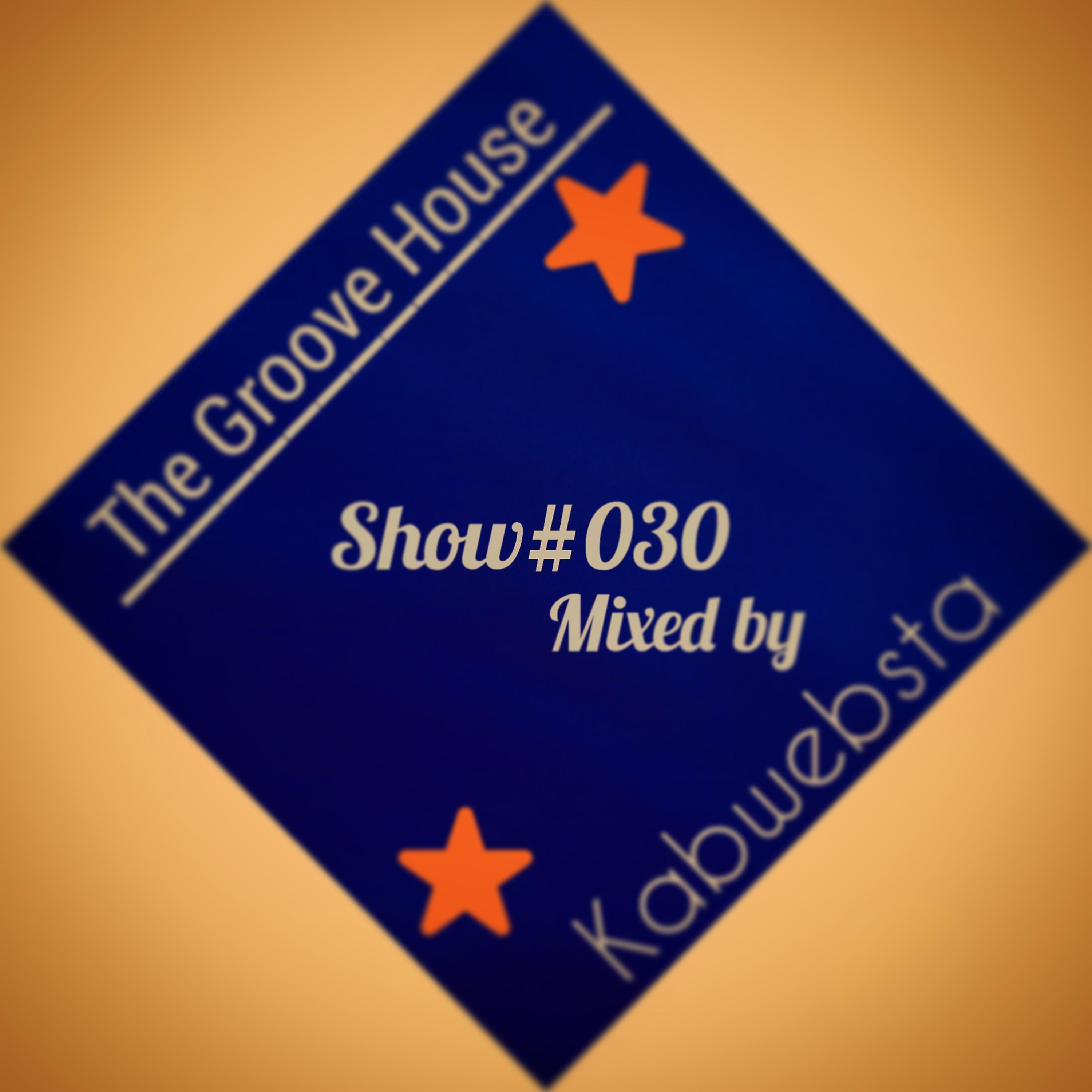 The Groove House Show#030 Mixed By Kabwebsta episode artwork