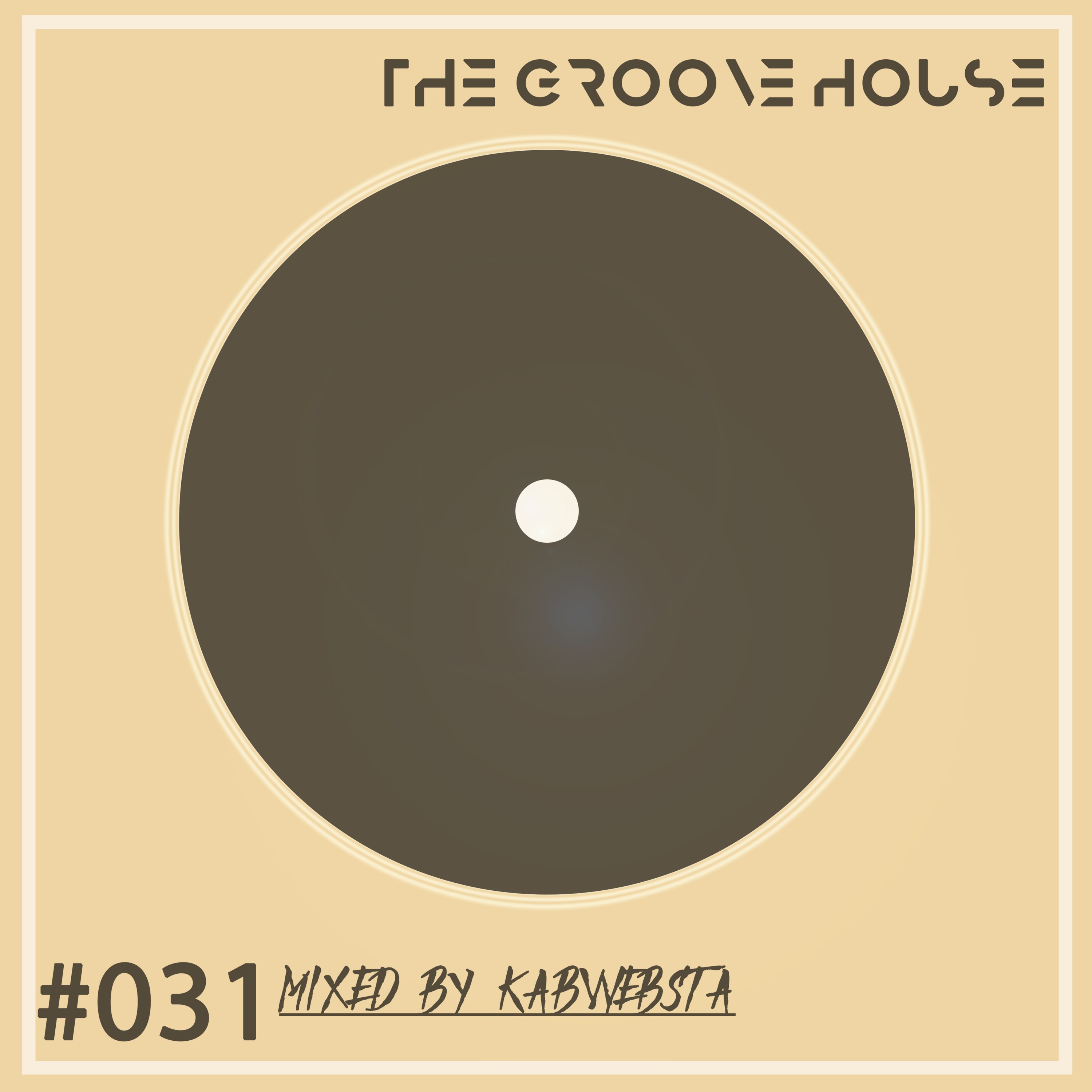 The Groove House Show #031 Mixed By Kabwebsta