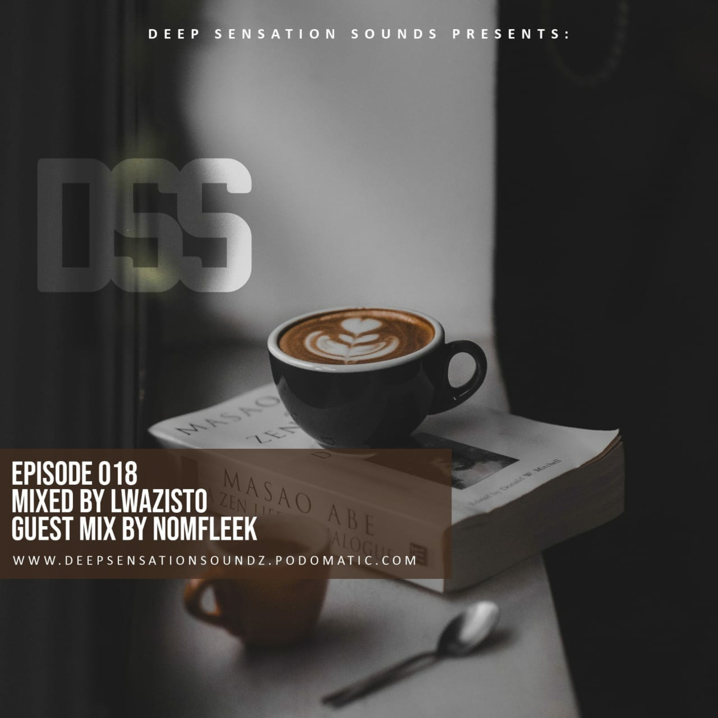 Episode 18: Deep Sensation Soundz 018 - Main Mix by Lwazisto Episode 18: Deep Sensation Soundz 018 - Main Mix by Lwazisto