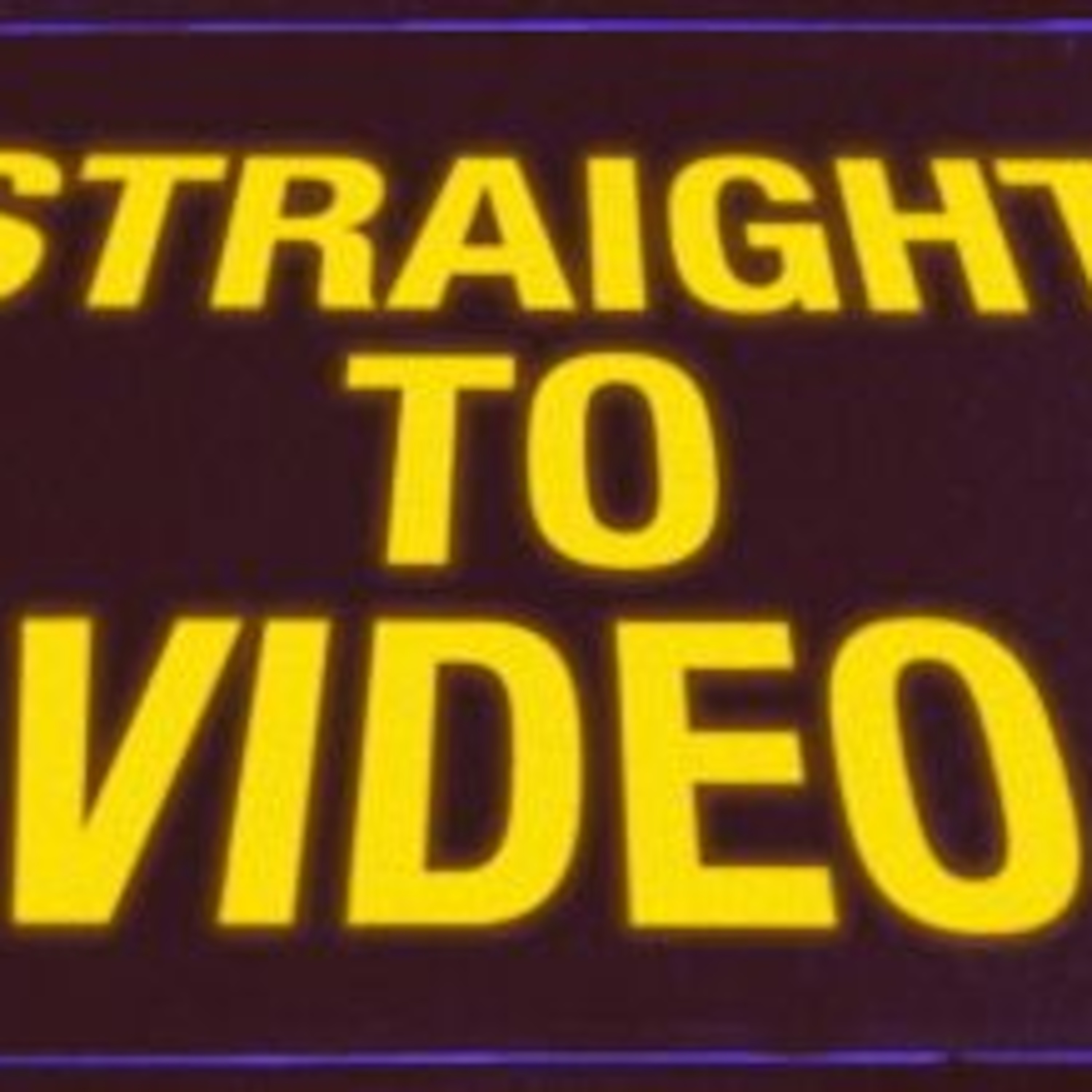 STRAIGHT TO VIDEO - The Podcast podcast artwork