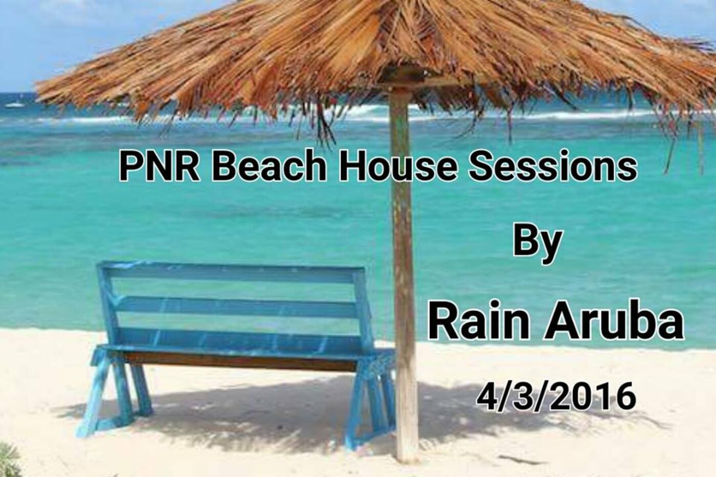 Rain Aruba For PNR Beach House Sessions 4/3/2016 episode artwork