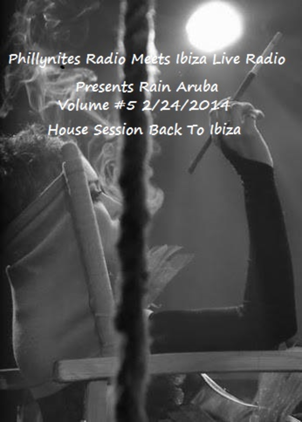 PHILLYNITES RADIO MEETS IBIZA LIVE RADIO RAIN ARUBA BACK TO IBIZA VOLUME # 5 2/24/2014 episode artwork