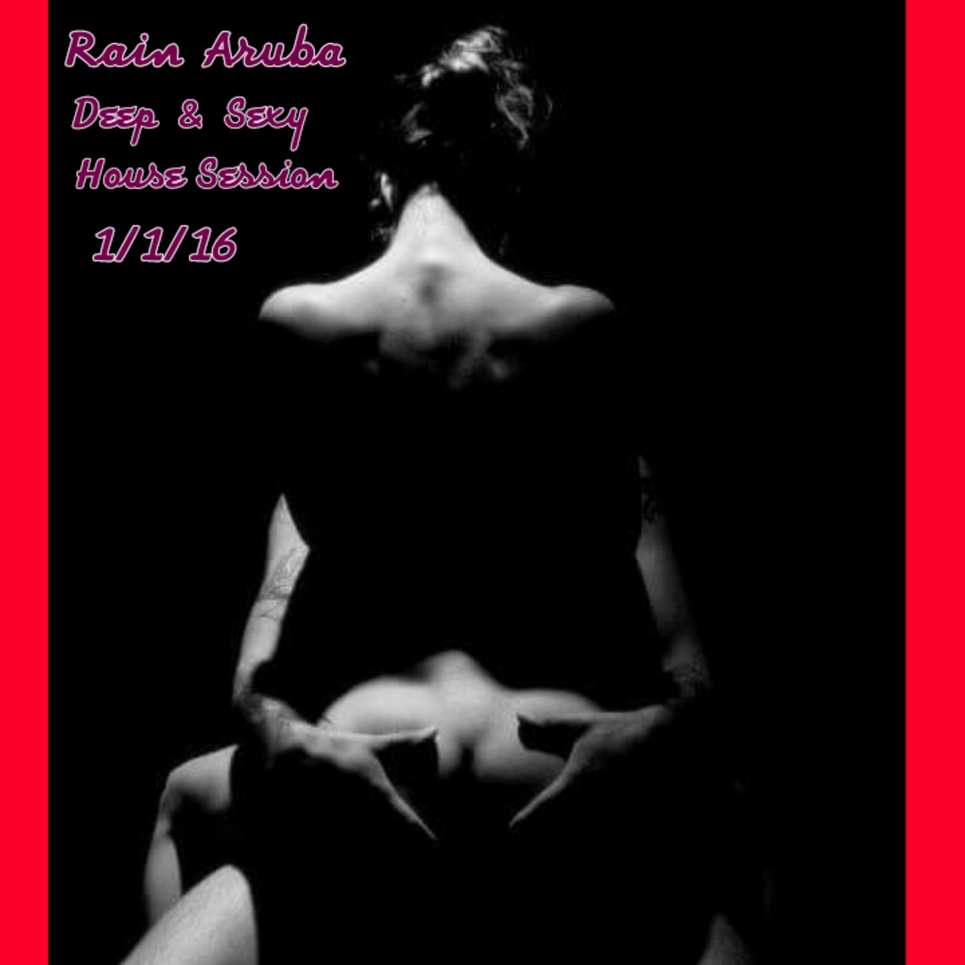 Rain Aruba Deep And Sexy House Session 1/1/16 episode artwork