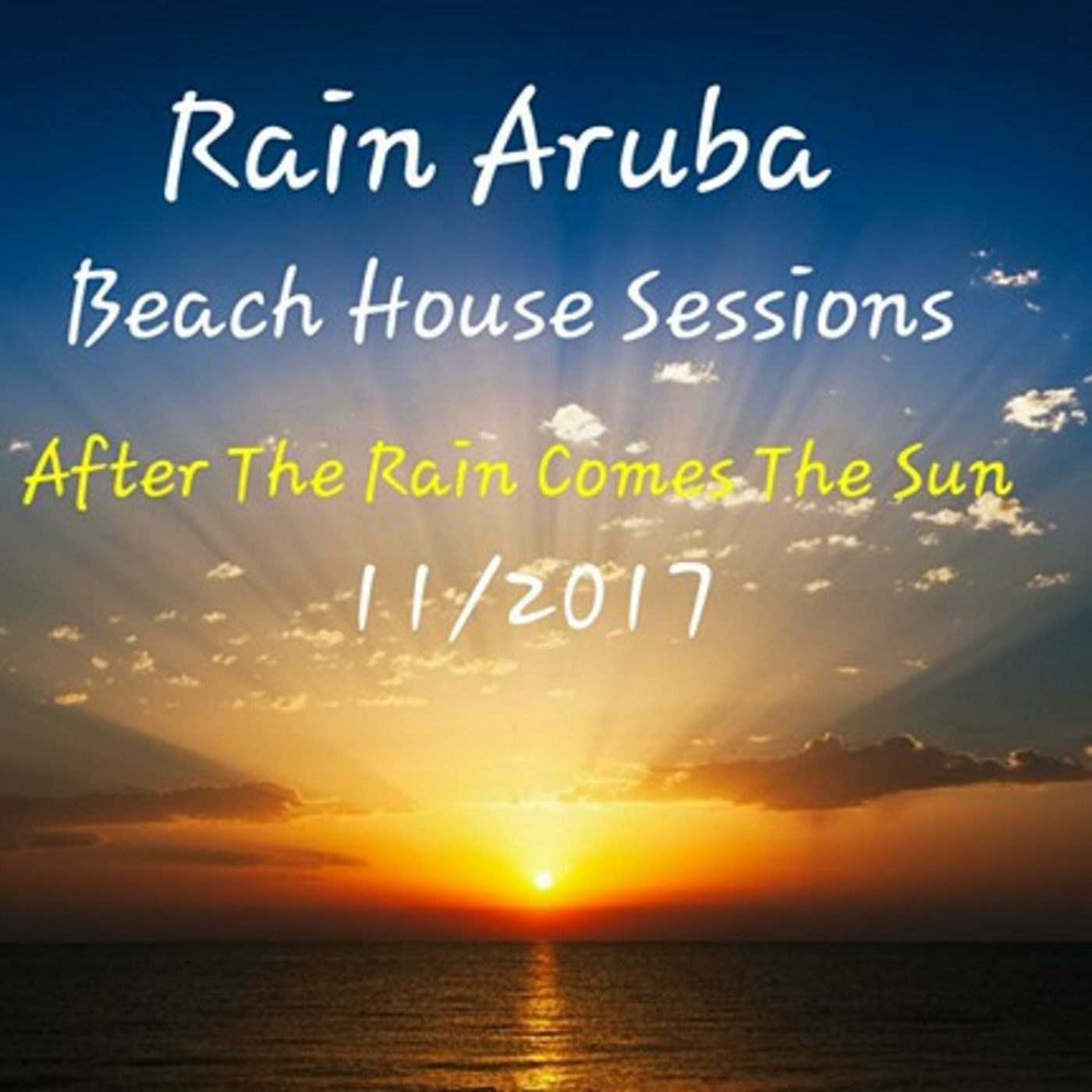 Rain Aruba Beach House Sessions After the Rain Comes The Sun 11/2017 episode artwork