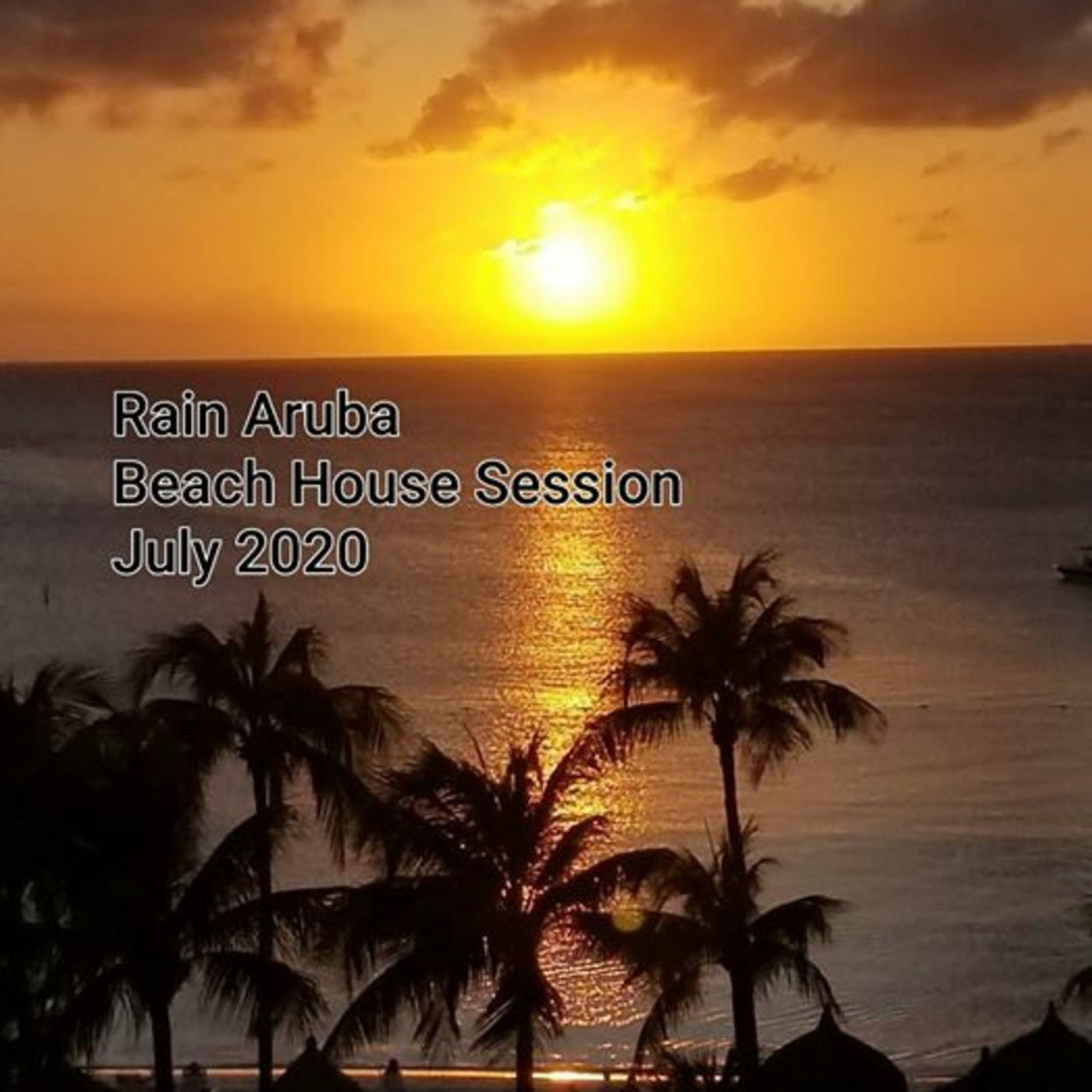 Rain Aruba Beach House Session July 2020 episode artwork