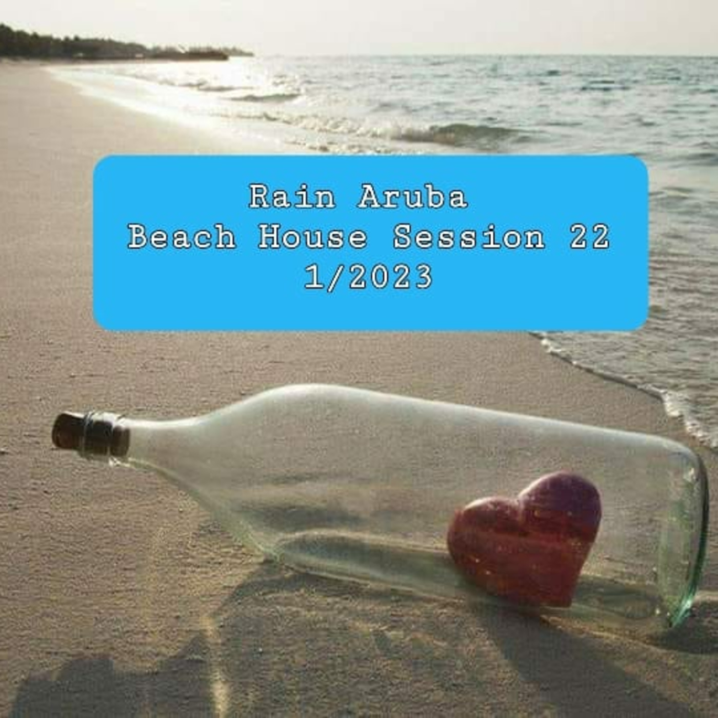 Episode 22: Rain Aruba Beach House Session 22 1/2023 episode artwork