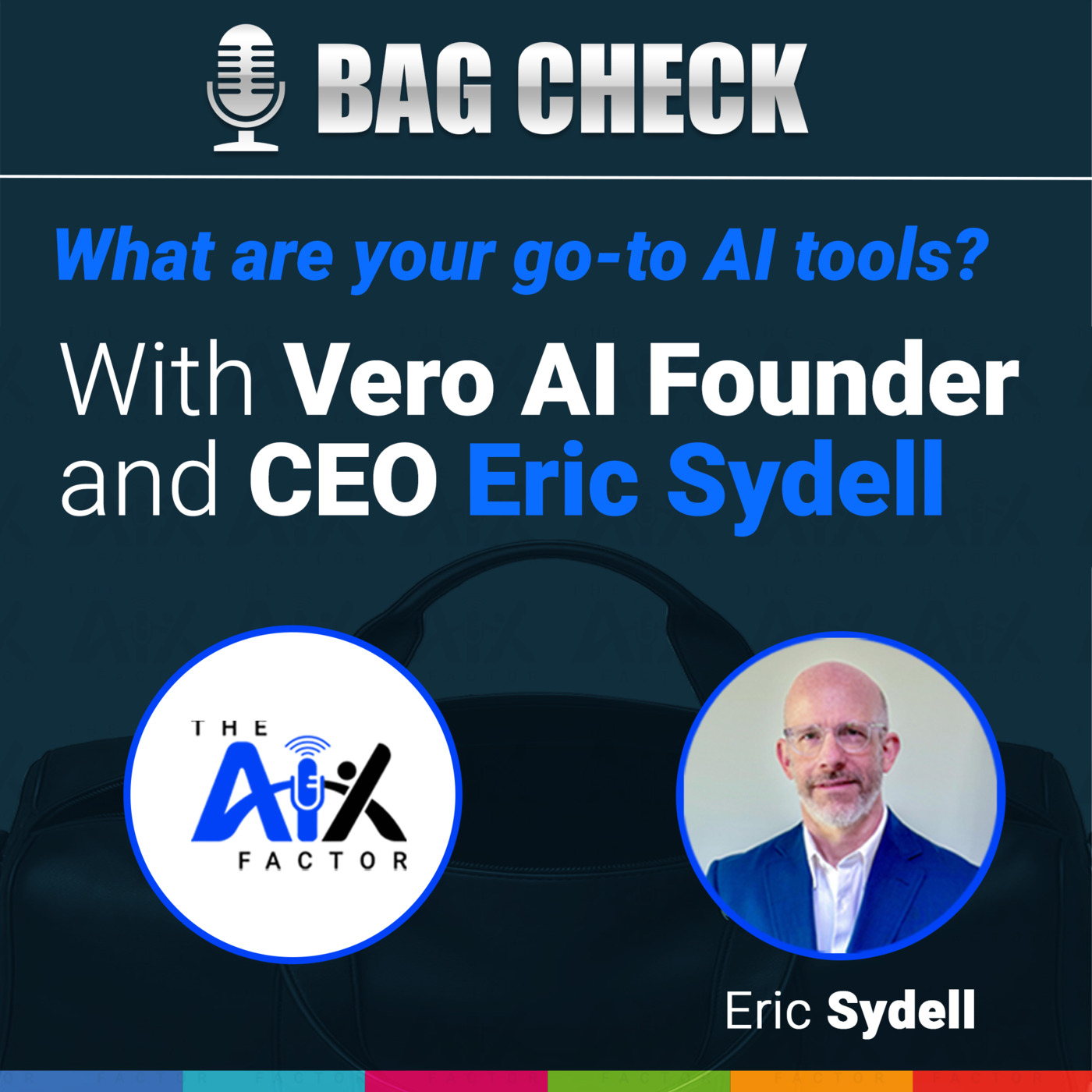 Episode 37: Bag Check with Vero AI Founder and CEO Eric Sydell