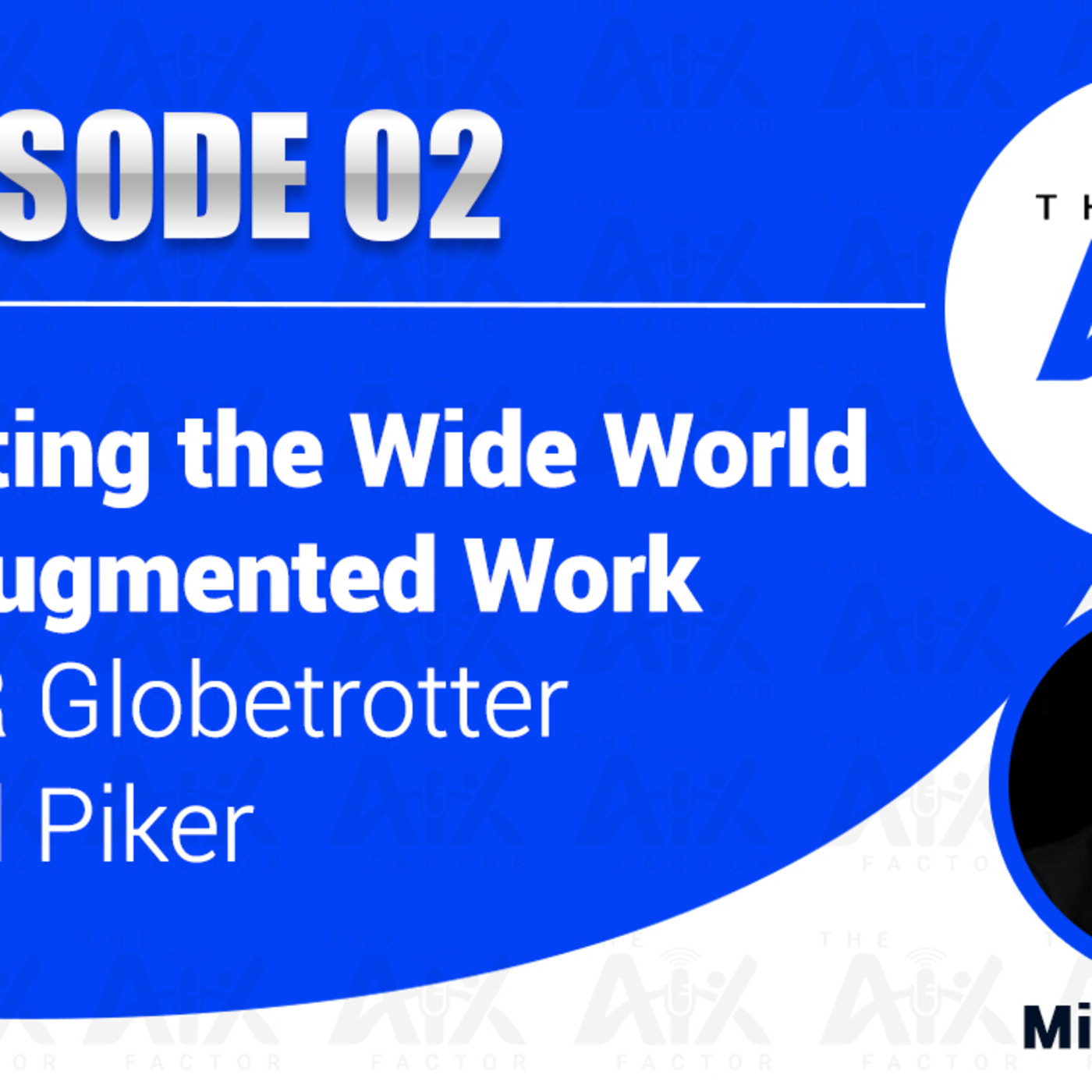Episode 2: Navigating the Wide World of AI-Augmented Work with HR Globetrotter Michael Piker