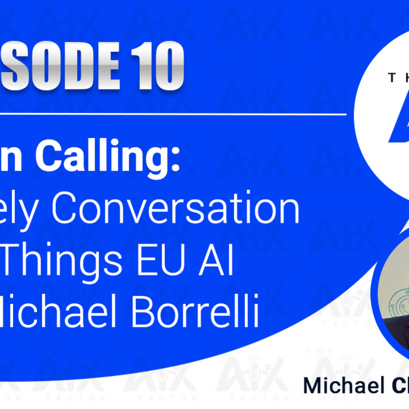 Episode 10: London Calling: a Timely Conversation on All Things EU AI with Michael Borrelli