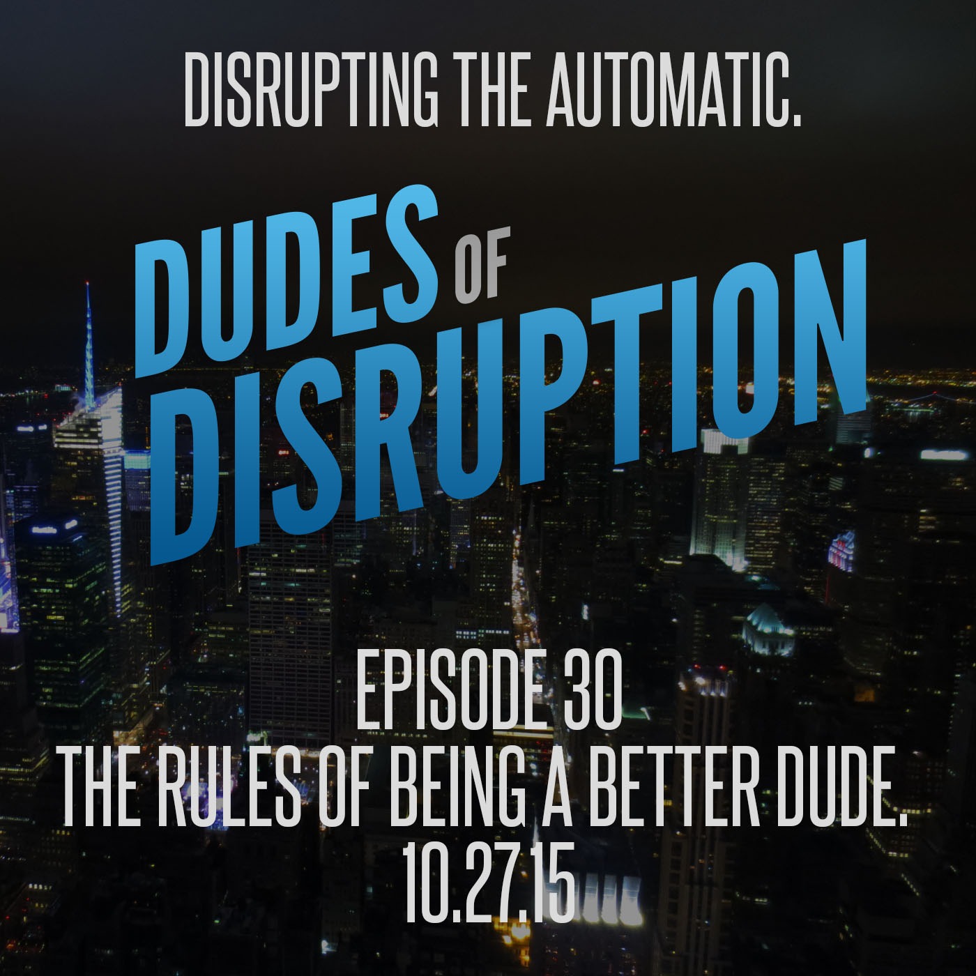 Episode 30 - The Rules of Being a Better Dude