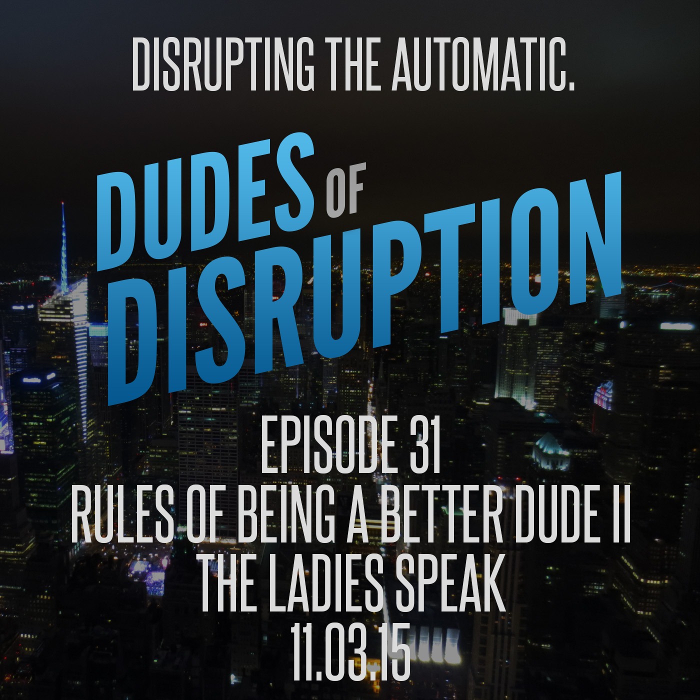 Episode 31 - Rules of Being A Better Dude II - The Ladies Speak
