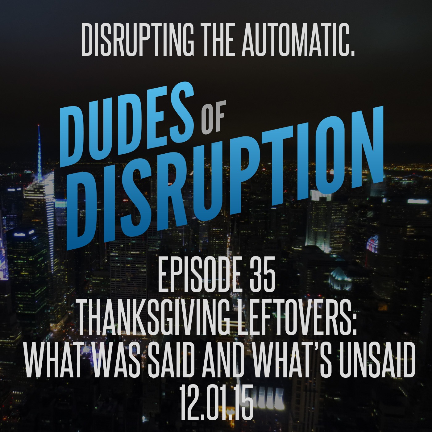 Episode 35: Thanksgiving Leftovers: What was said and what is still left to say after Turkey Day dinner table debates.