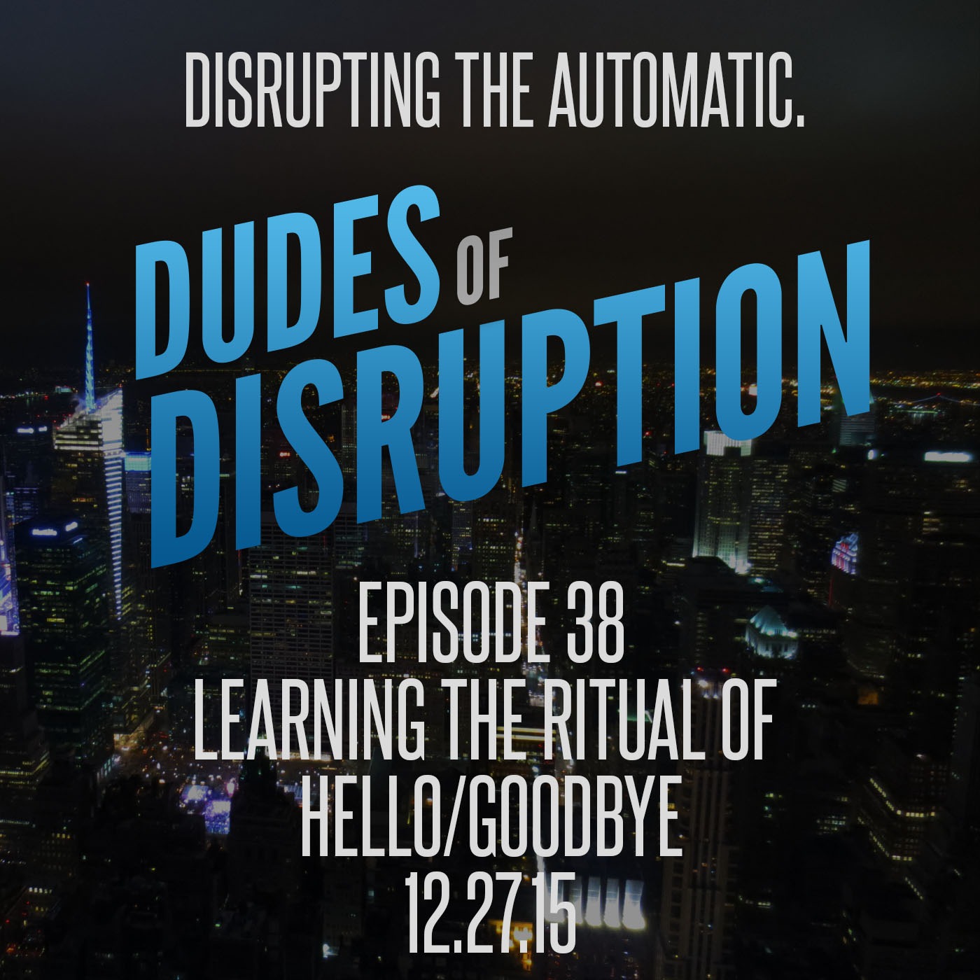 Episode 38 - Learning the Ritual of Hello/Goodbye