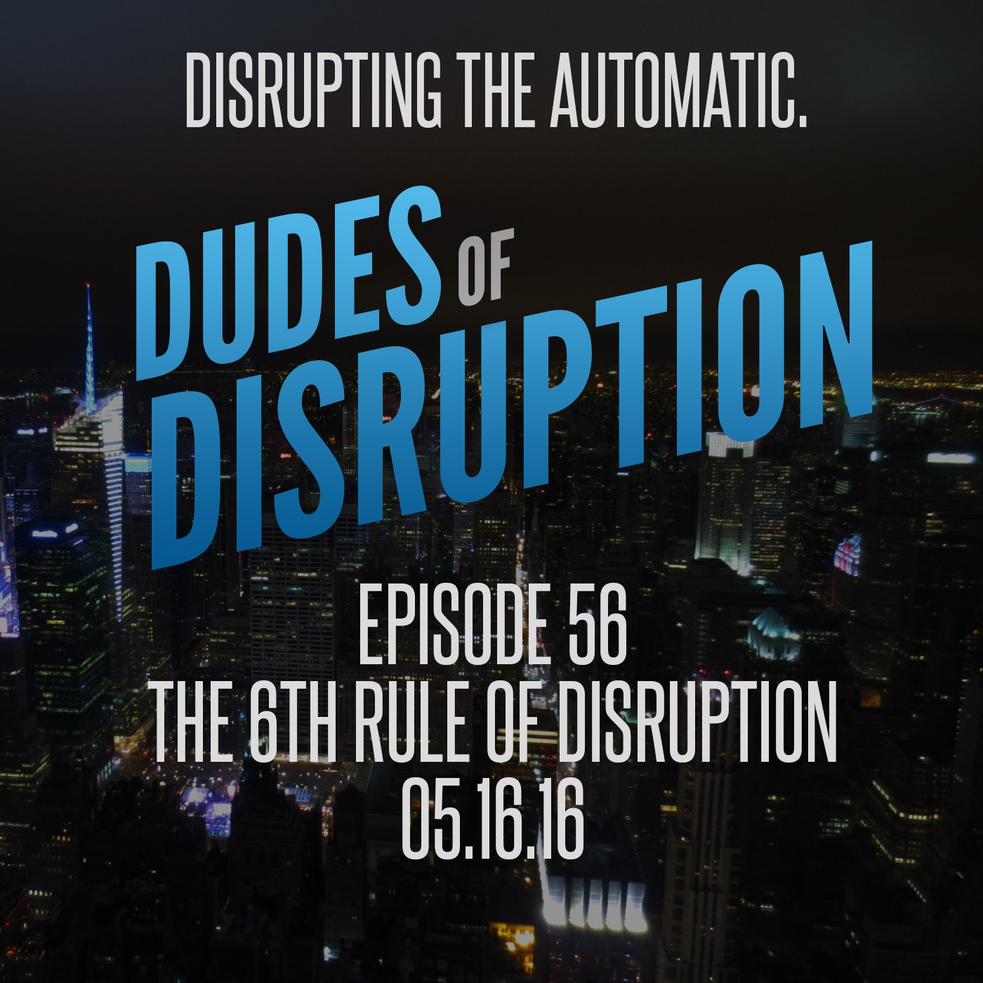 Episode 56 - The 6th Rule of Disruption