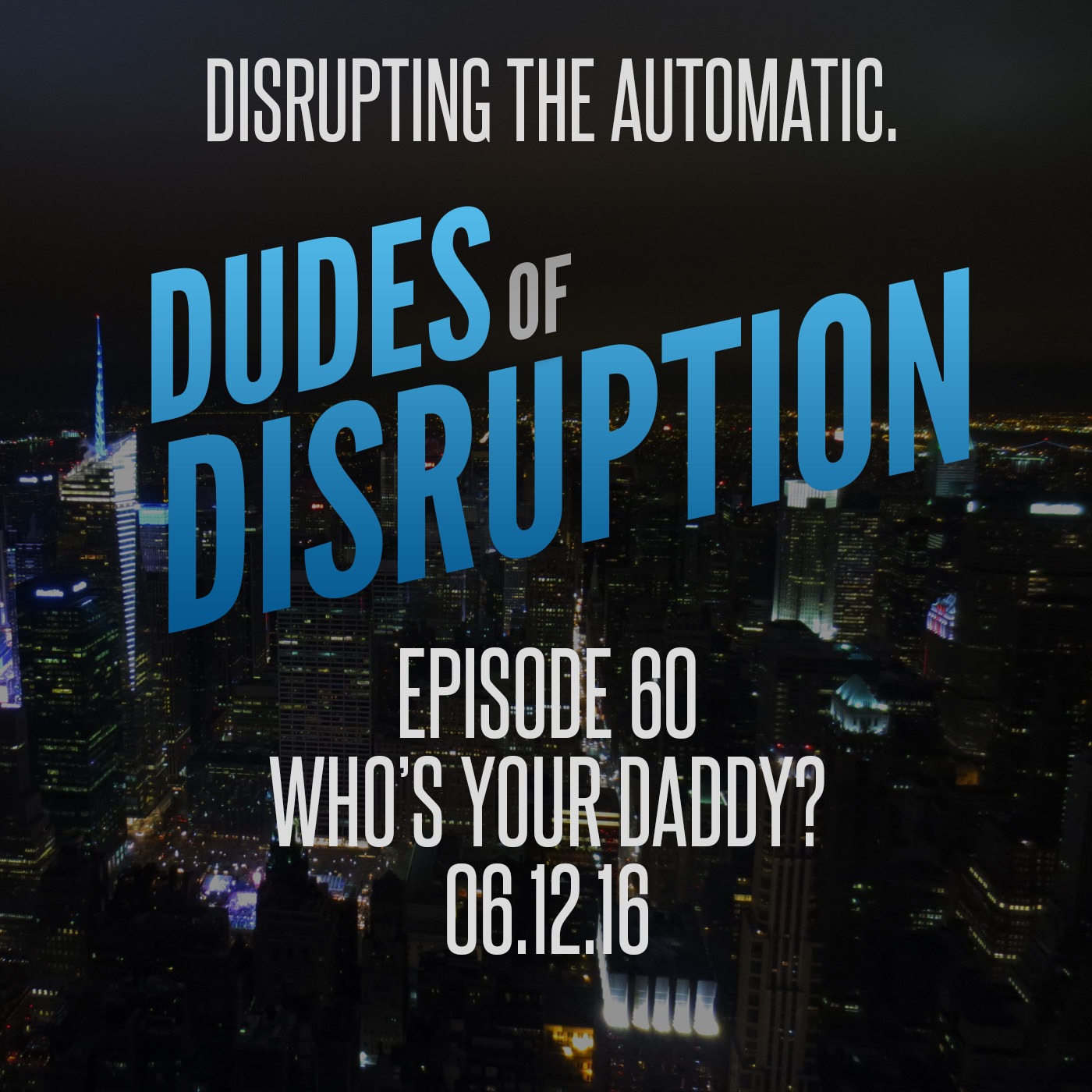 Episode 60 - Who's Your Daddy?
