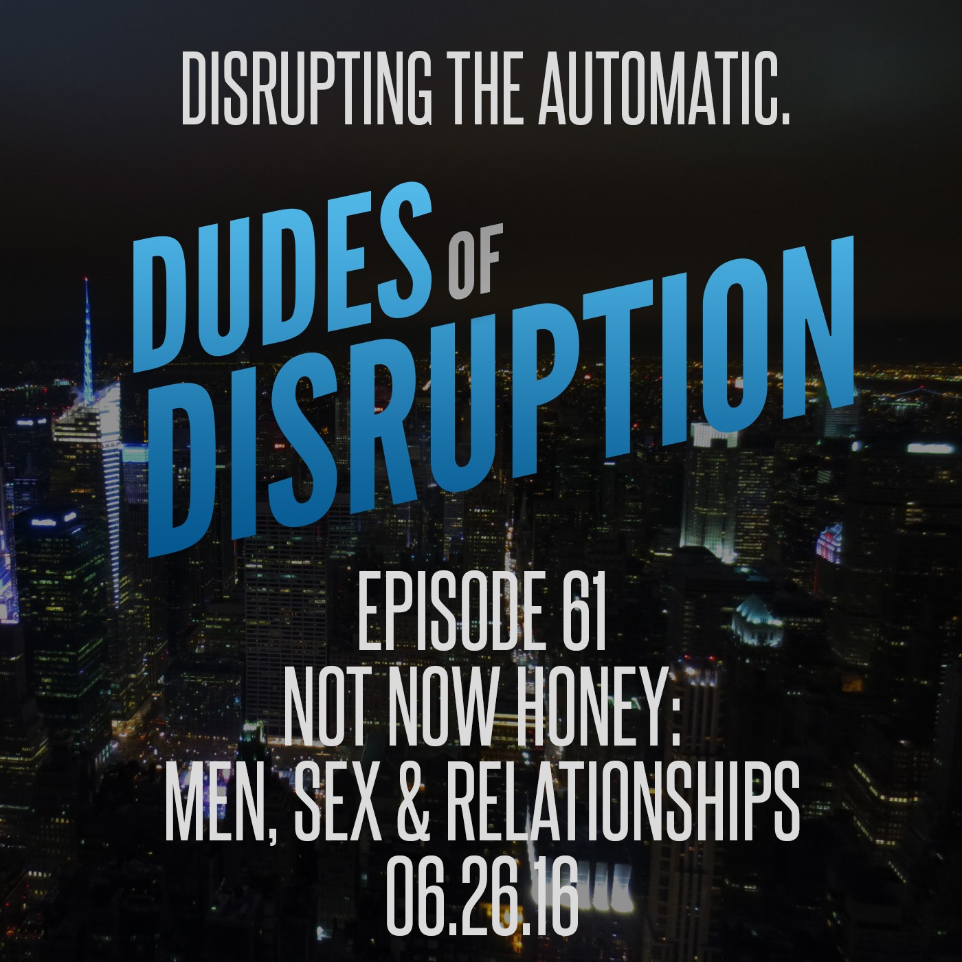Episode 61 - Not Now Honey: Men, Sex & Relationships
