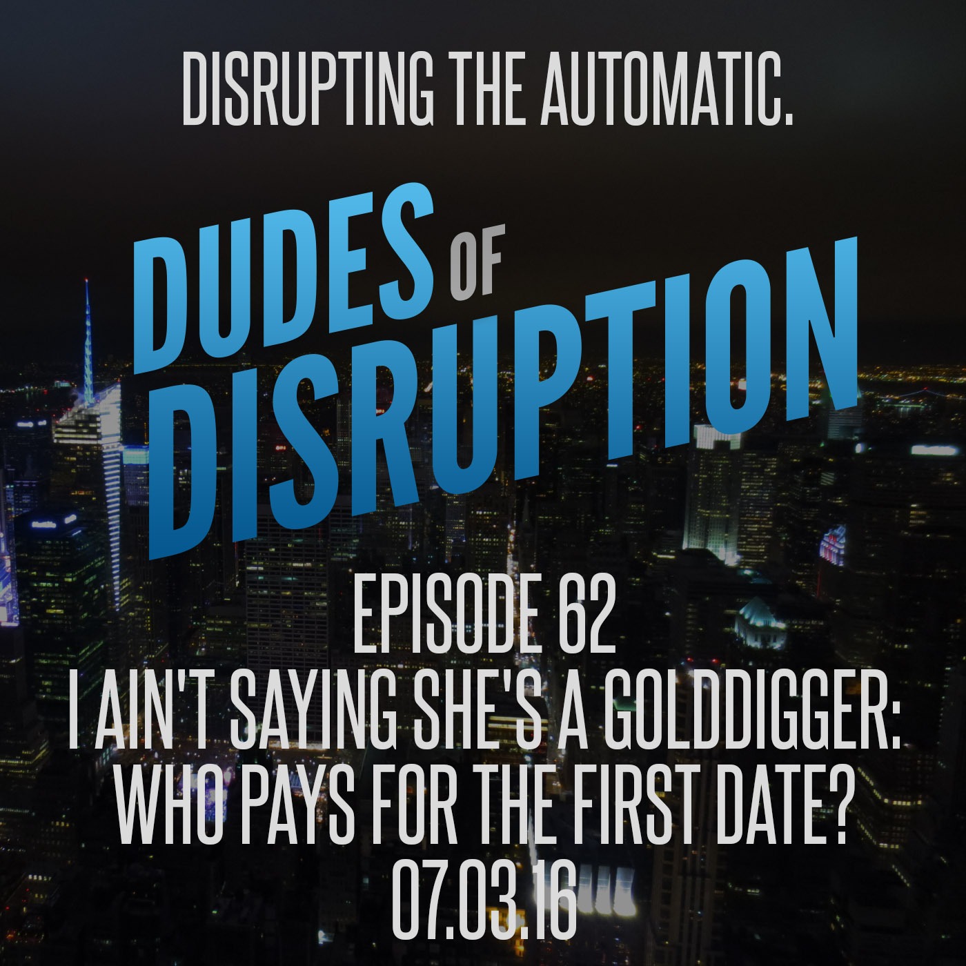 Episode 62 - I Ain't Saying She's A Golddigger - Who Pays For The First Date?