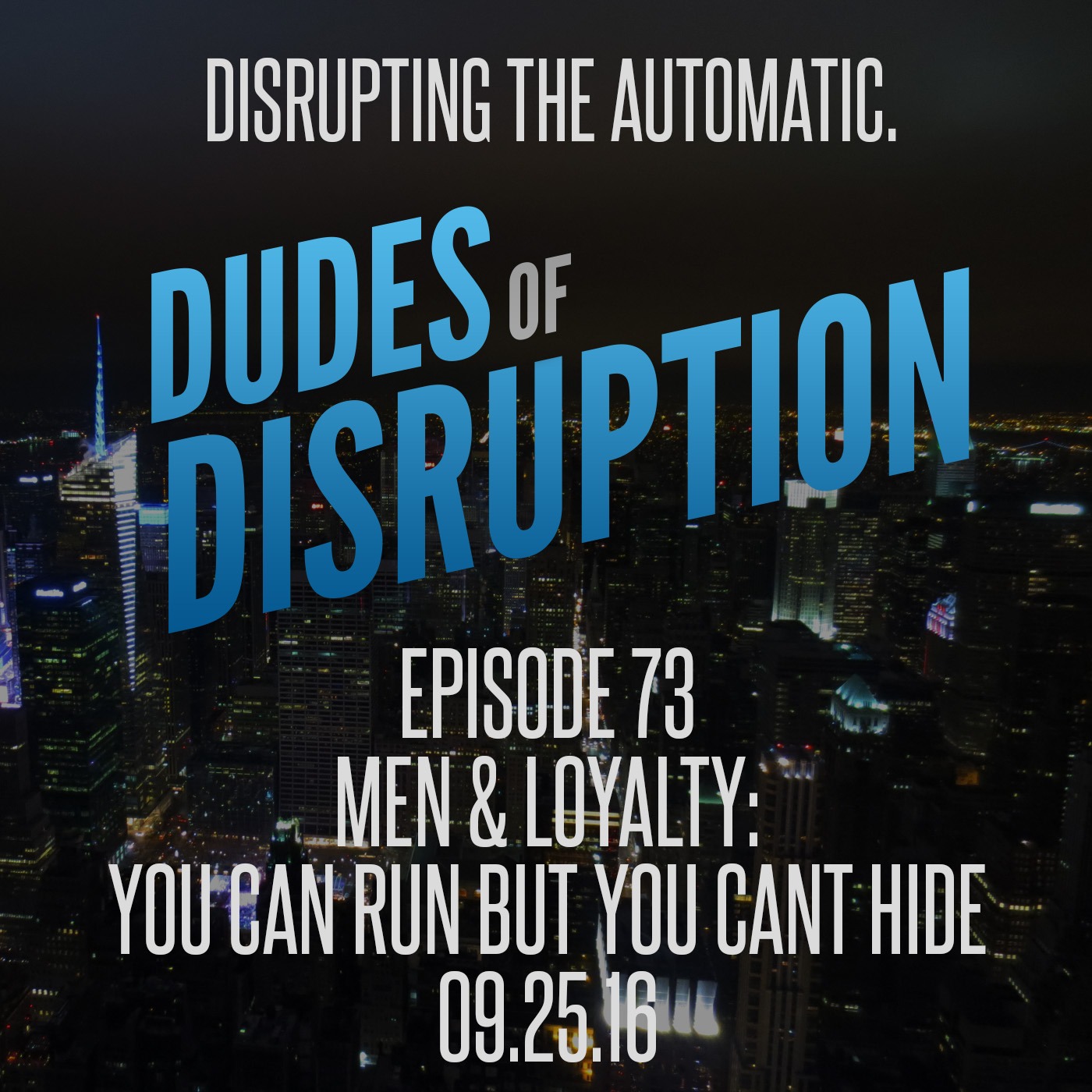 Episode 73 - Men & Loyalty: You Can Run, But You Can’t Hide
