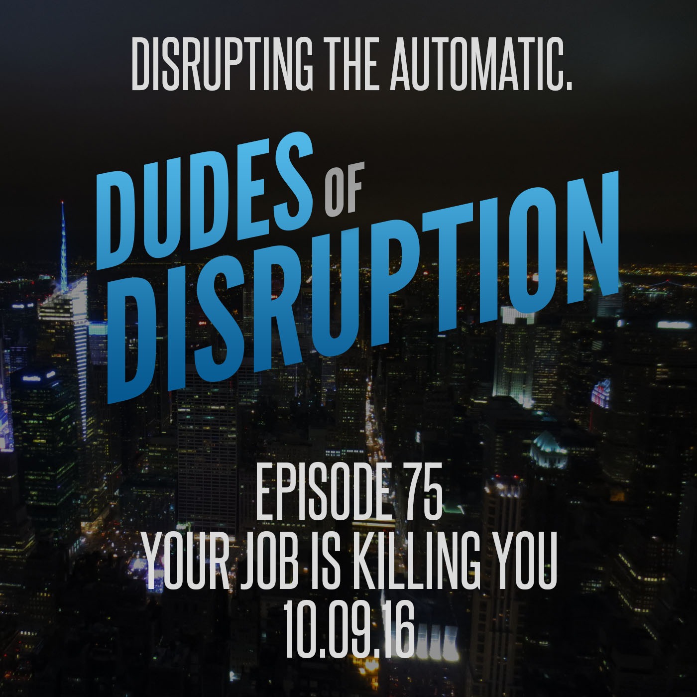 Episode 75 - Your Job Is Killing You