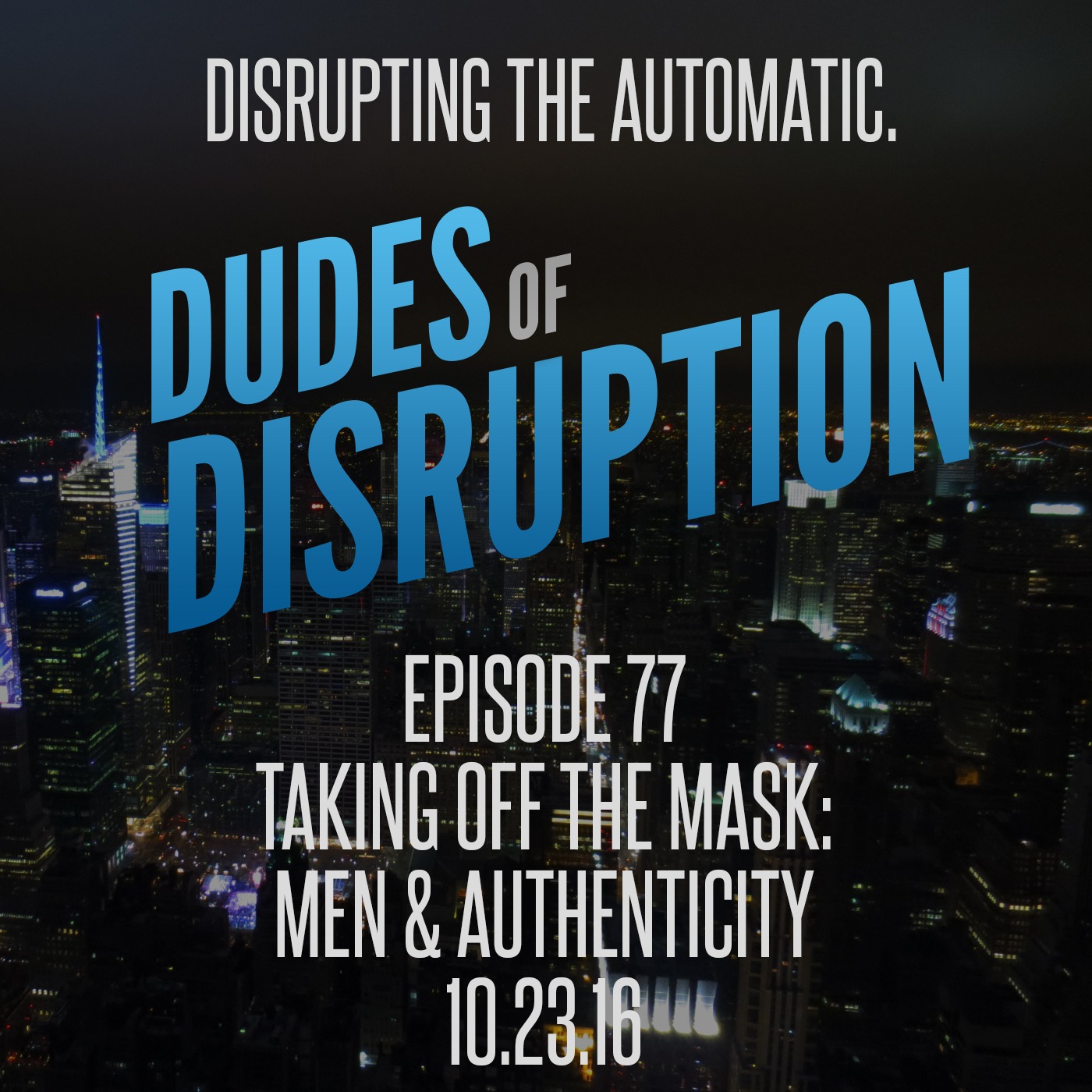 Taking Off The Mask: Men & Authenticity