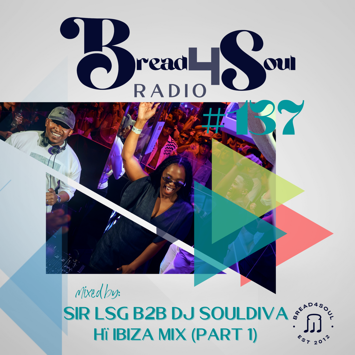 Episode 137: Bread4Soul Radio 137 - Sir LSG & DJ SoulDiva (Hï Ibiza Mix Pt. 1)